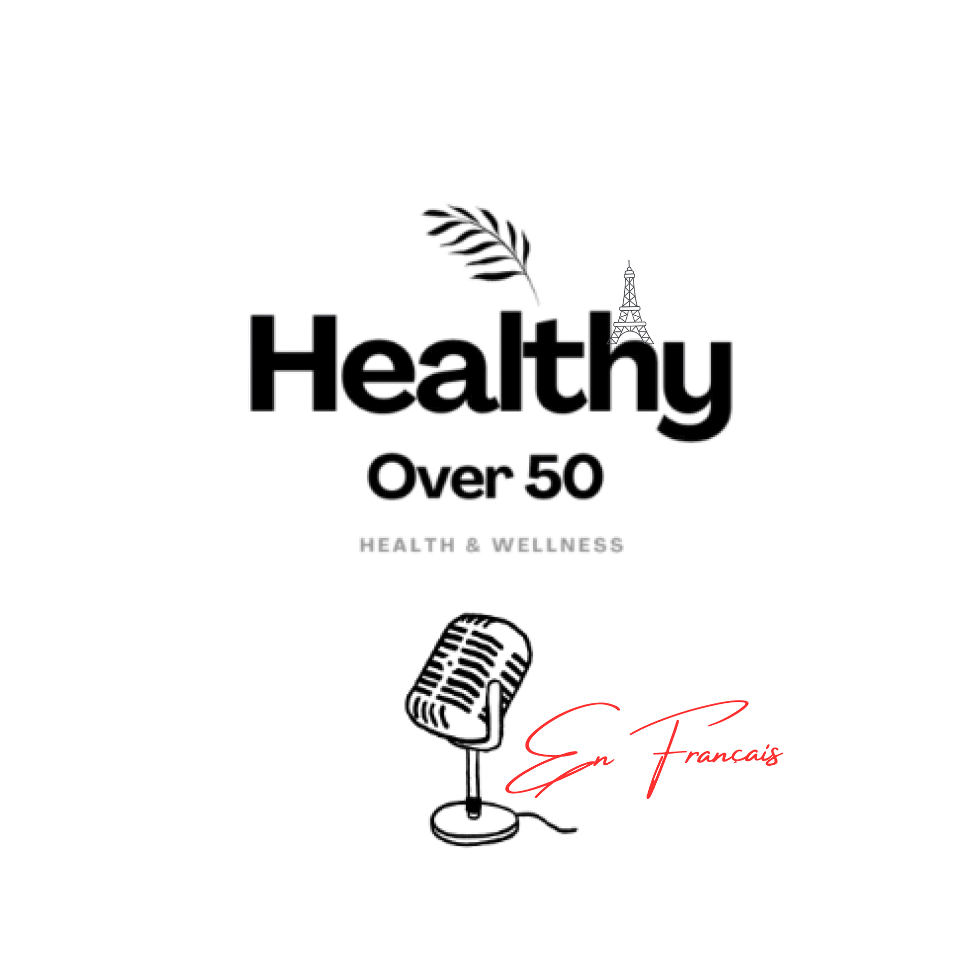 Healthy Over 50 (en français) - Podcasts
