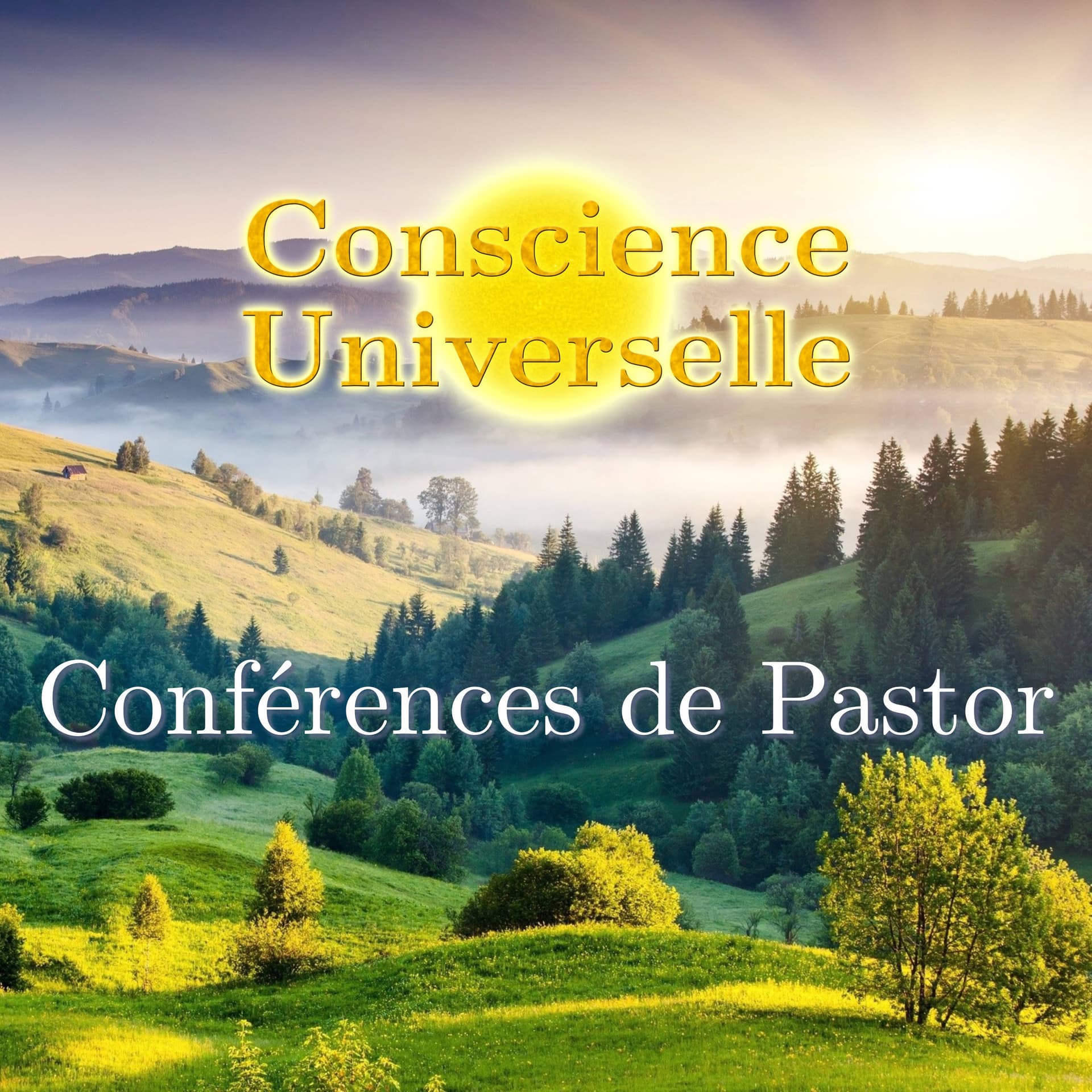 Conscience Universelle - Conférences de Pastor - Podcasts