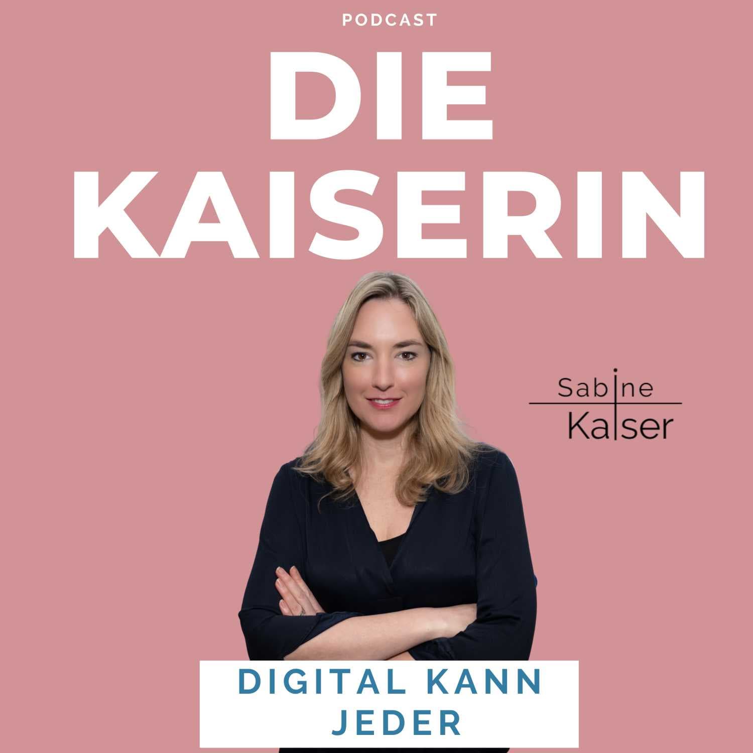Die Kaiserin - DIGITAL KANN JEDER - Podcasts