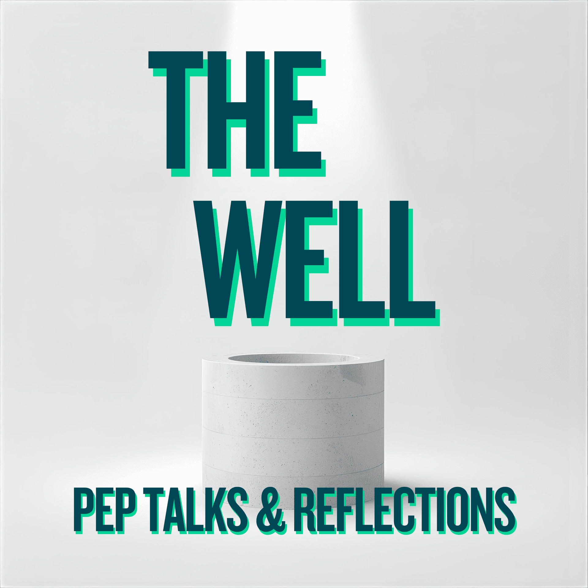 The Well: Pep Talks & Reflections - Podcasts