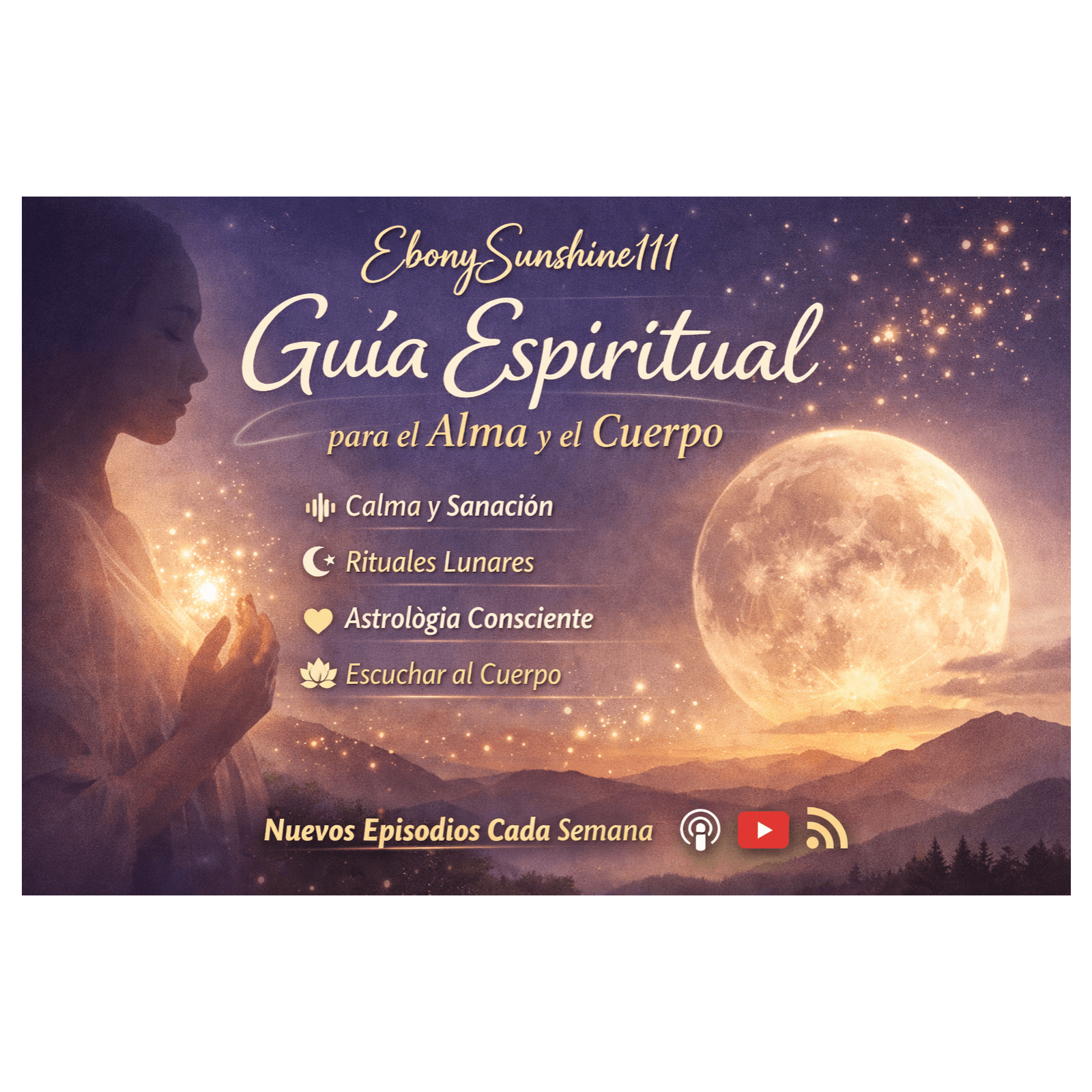 EbonySunshine111: Guía Espiritual para el Alma y el Cuerpo - Podcasts