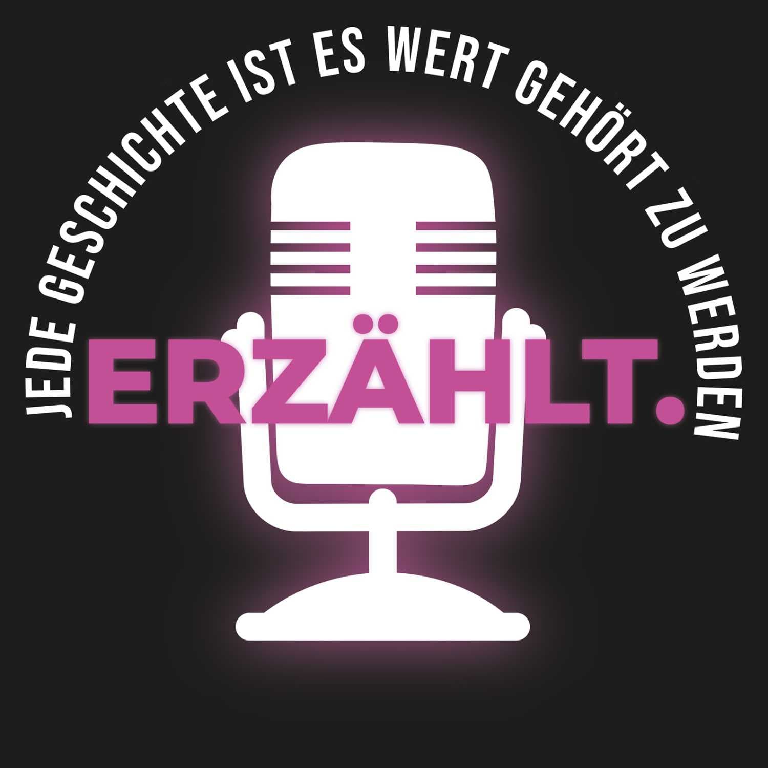 Erzählt. - Jede Geschichte ist es wert gehört zu werden - Podcast