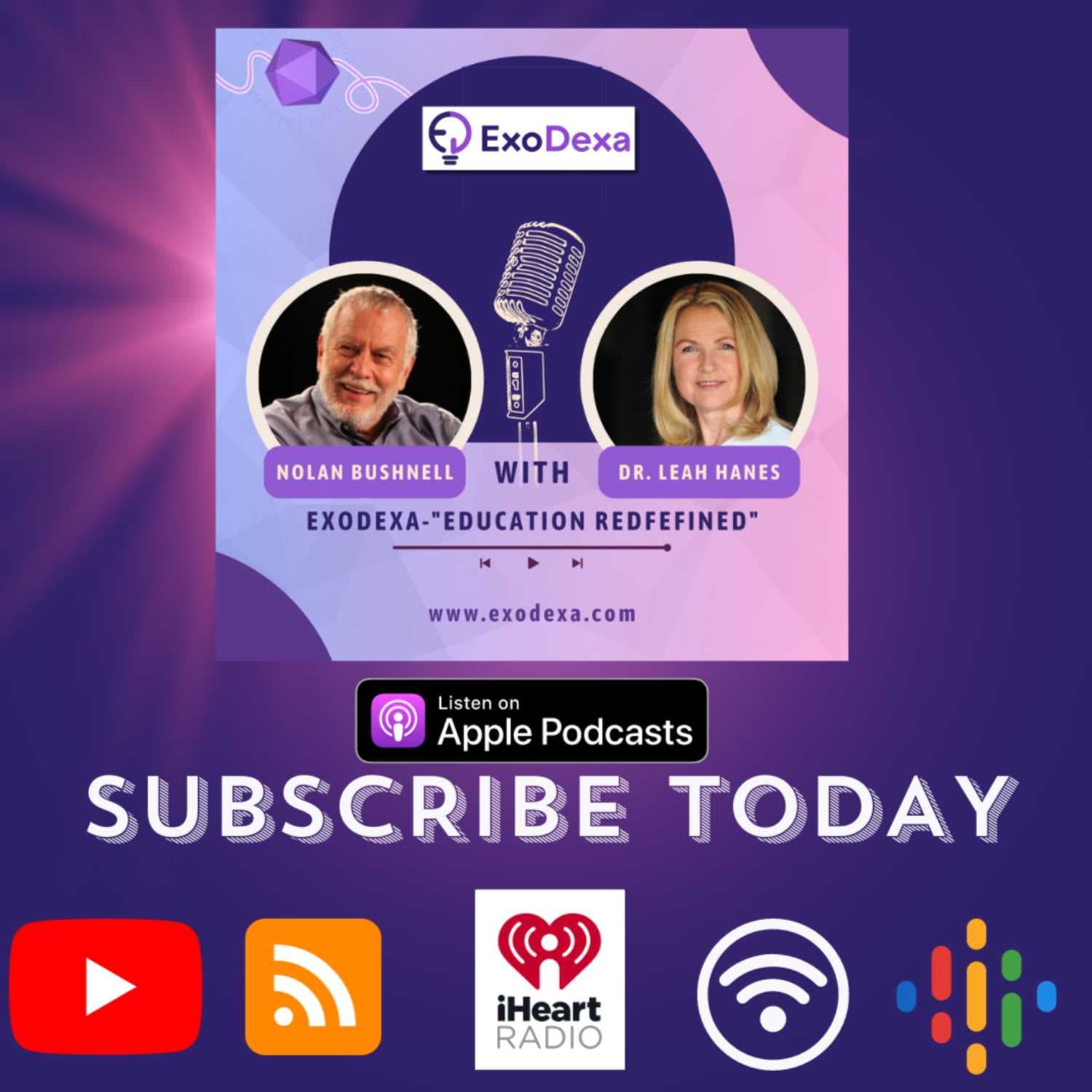ExoDexa Podcast- Featuring Nolan Bushnell and Dr. Leah Hanes