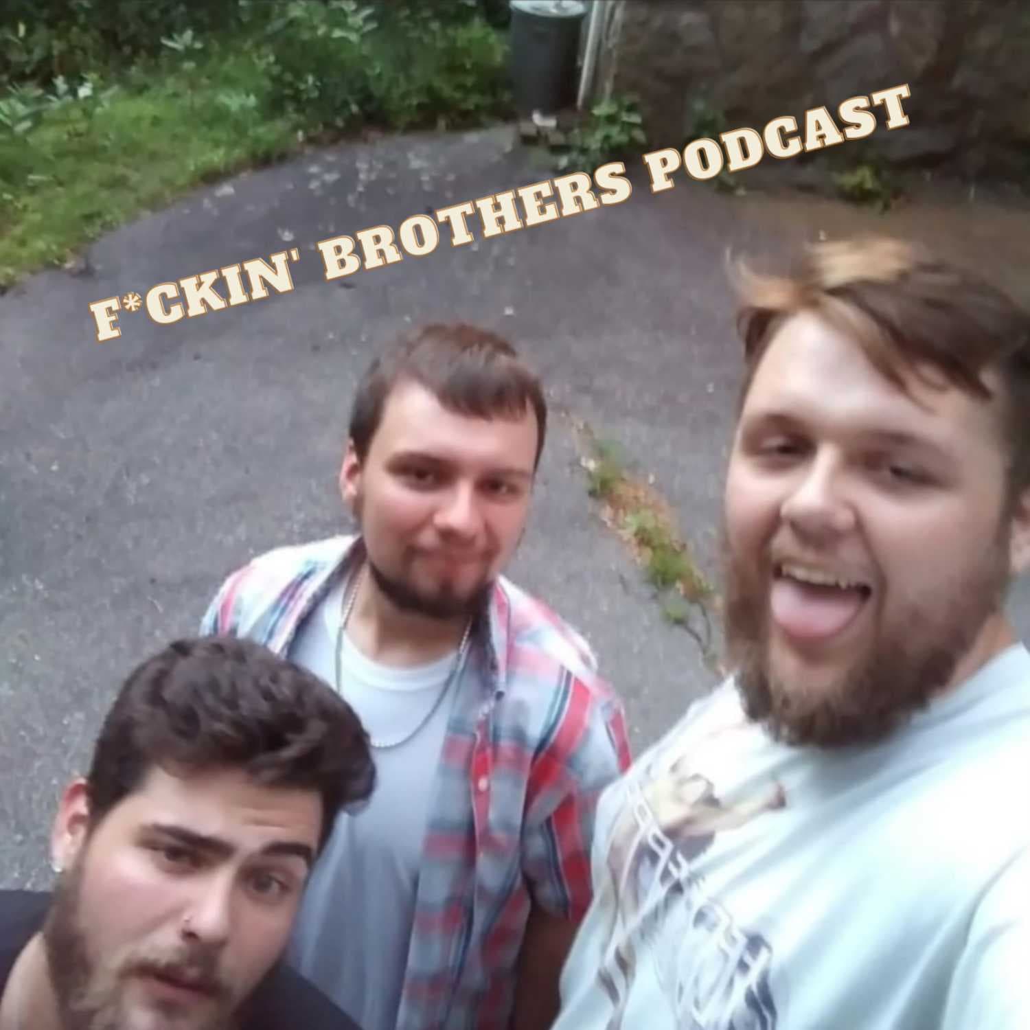 F*ckin' Brothers - Podcasts