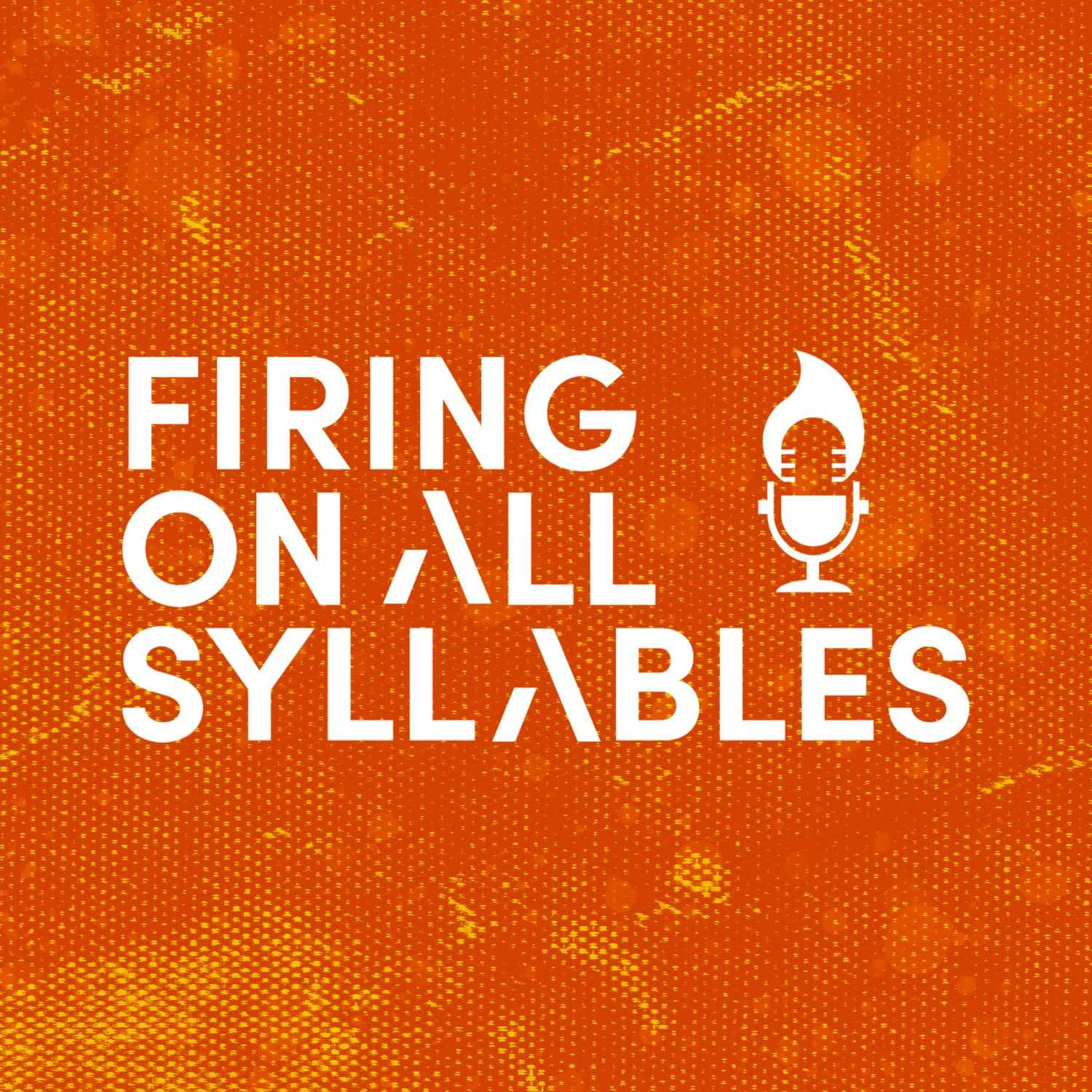 Firing On All Syllables - Podcasts