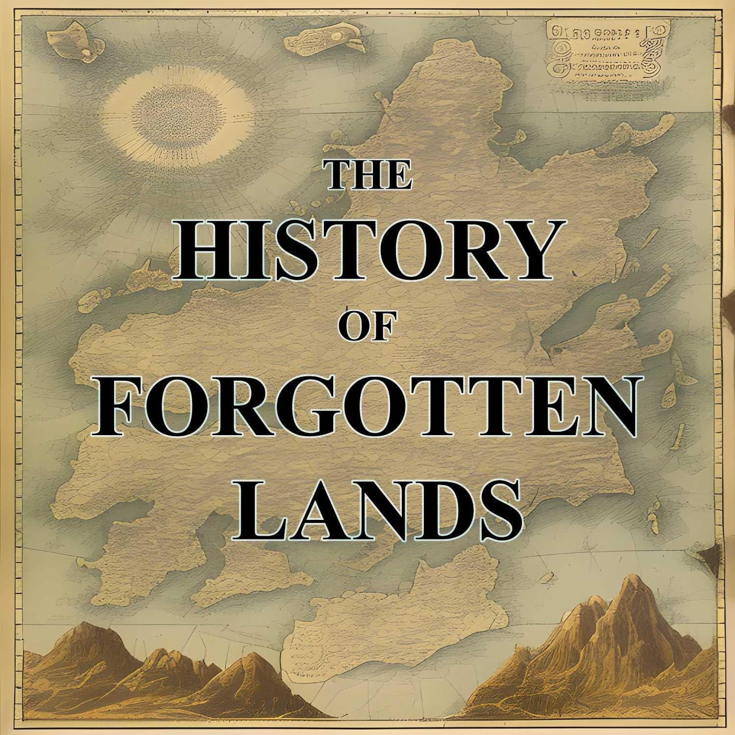 The History of Forgotten Lands - Podcasts