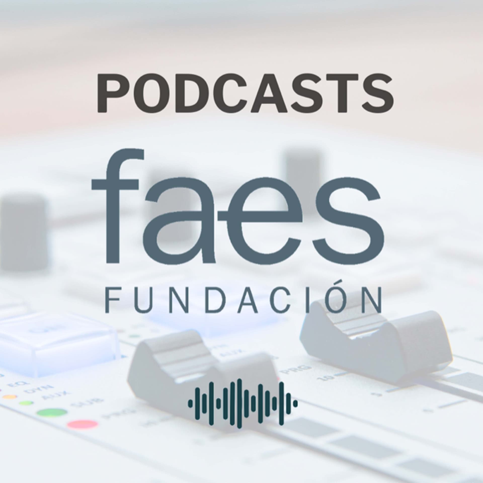 Fundación FAES Podcast - Podcasts