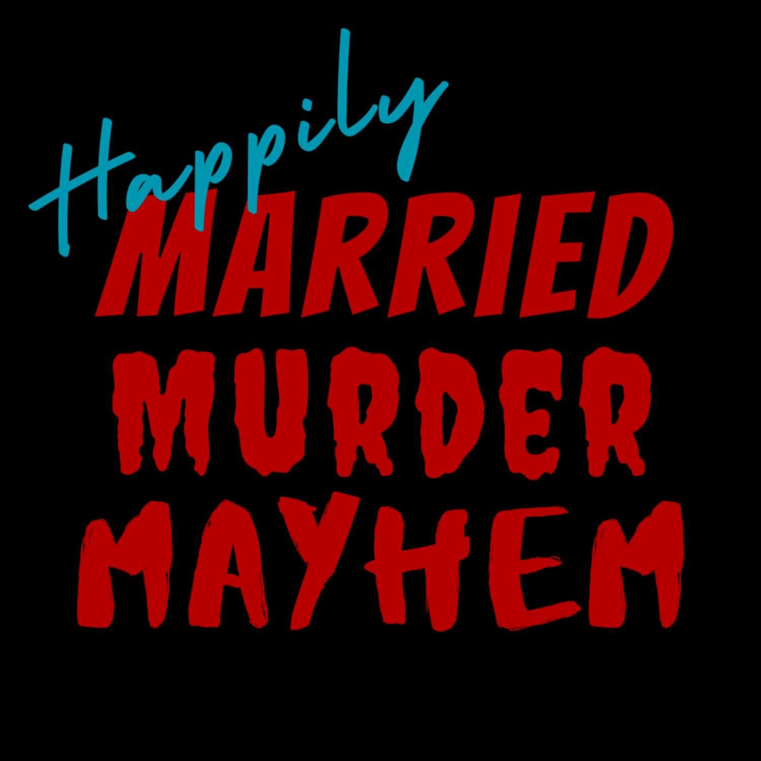 Happily Married Murder Mayhem - Podcasts