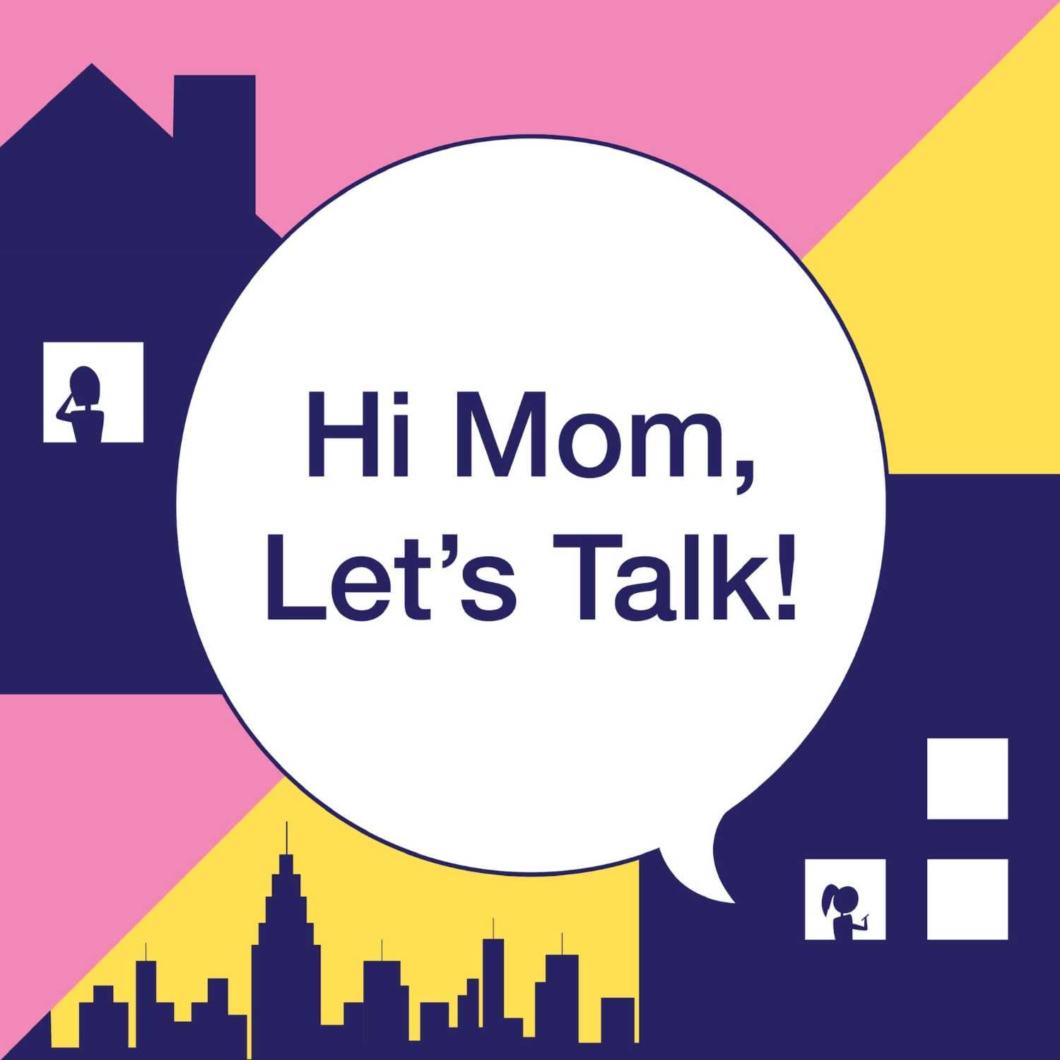 Hi Mom, Let's Talk! - Podcasts