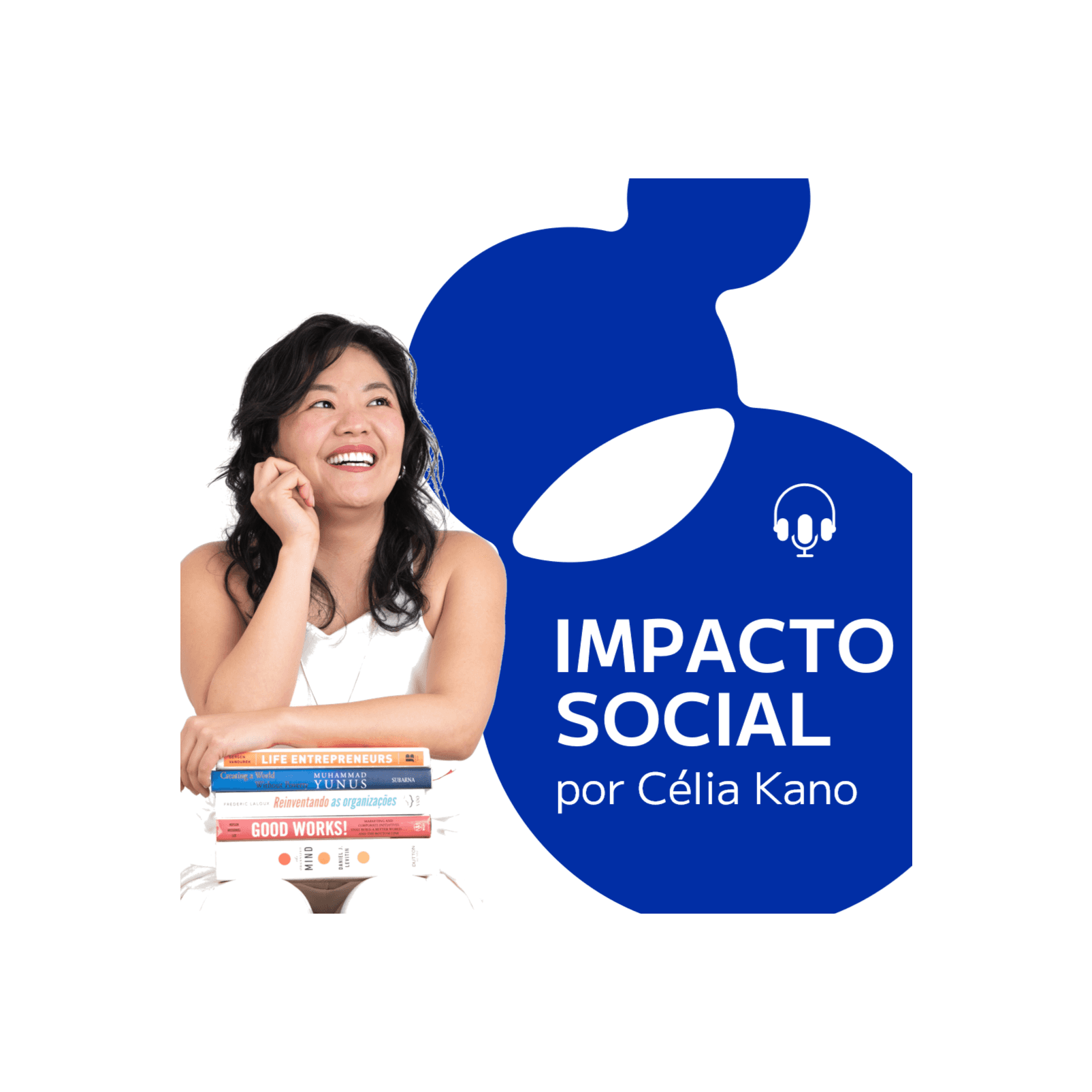 Impacto Social por Célia Kano - Podcasts