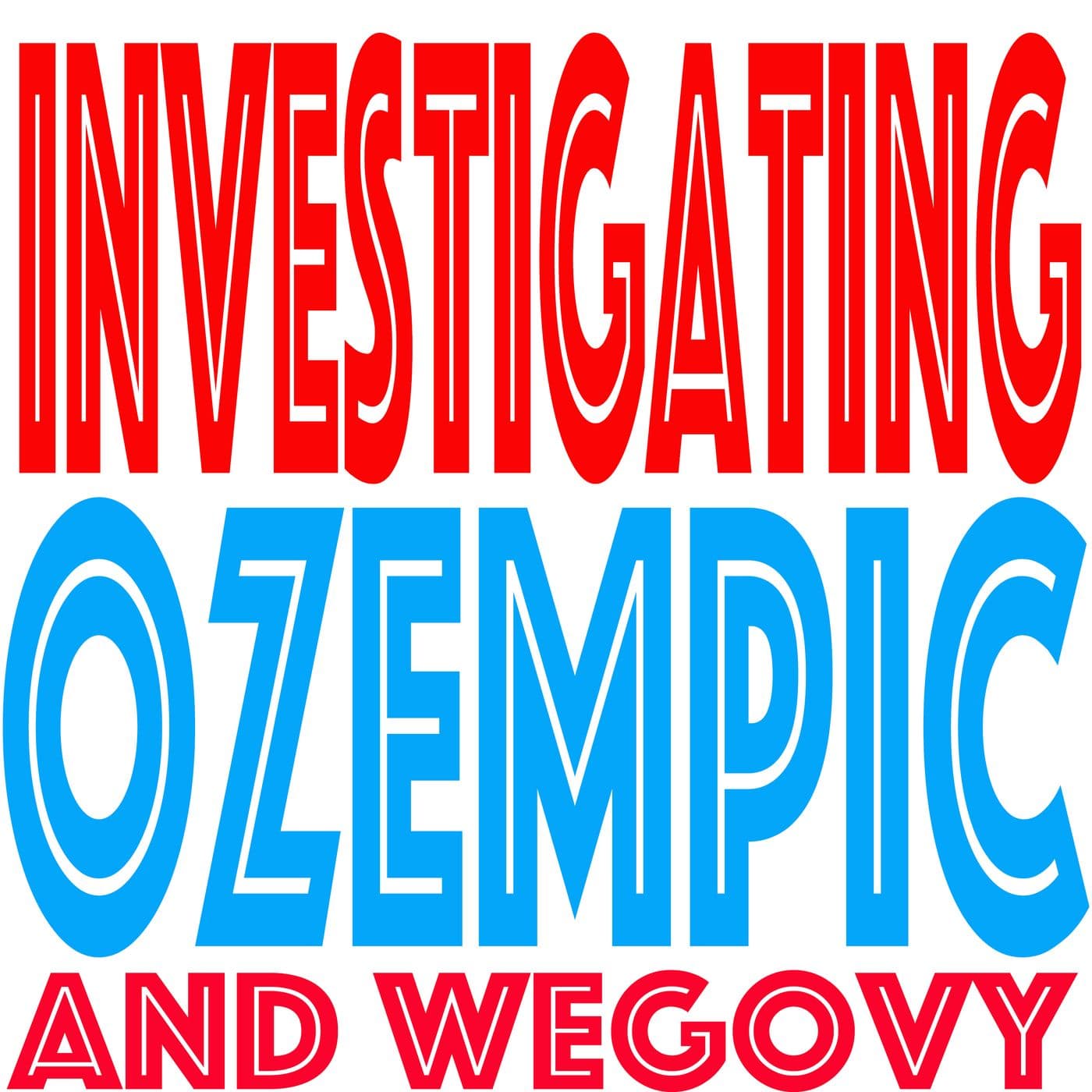 Investigating Ozempic - Podcasts