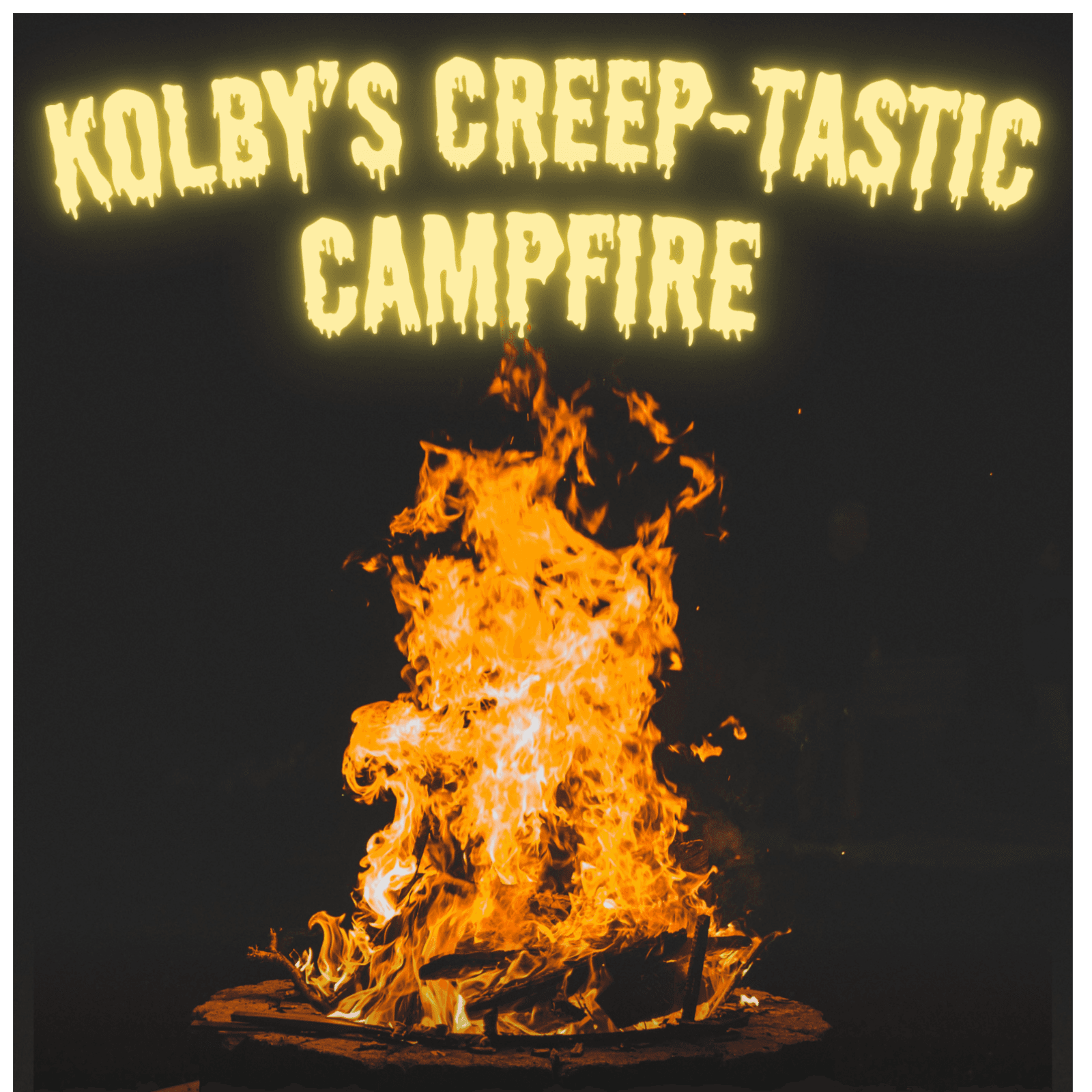 Kolby's Creep-tastic Campfire - Podcasts