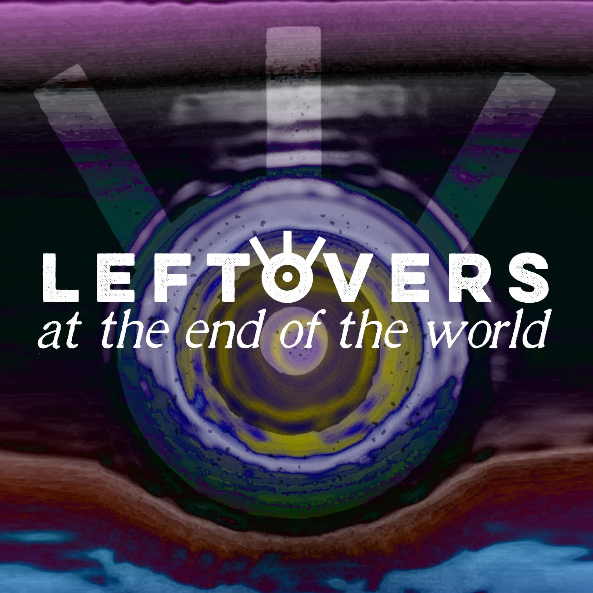 Leftovers at the End of the World - Podcasts