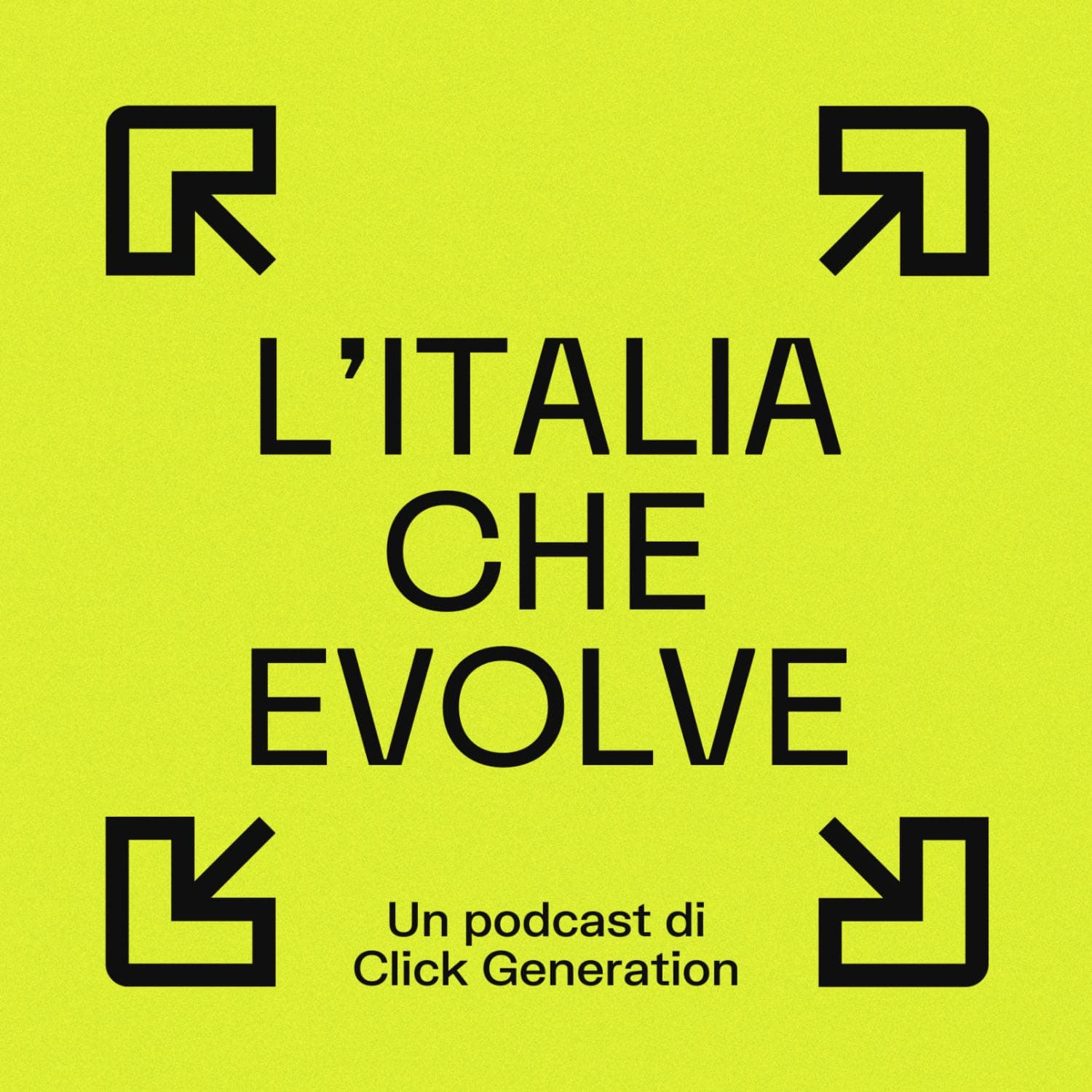 L'Italia Che Evolve - Click Generation - Podcast