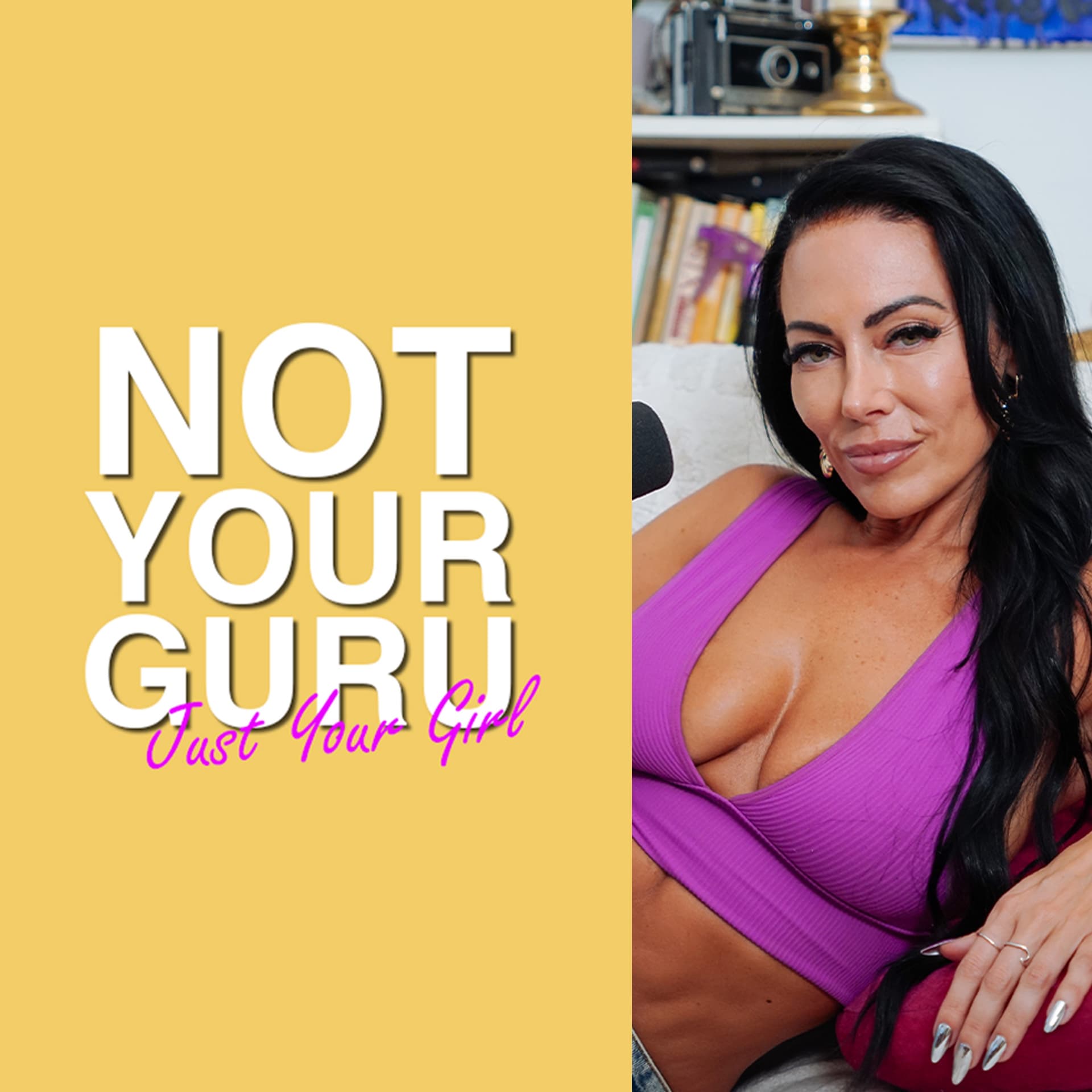 Not Your Guru, Just Your Girl - Podcasts