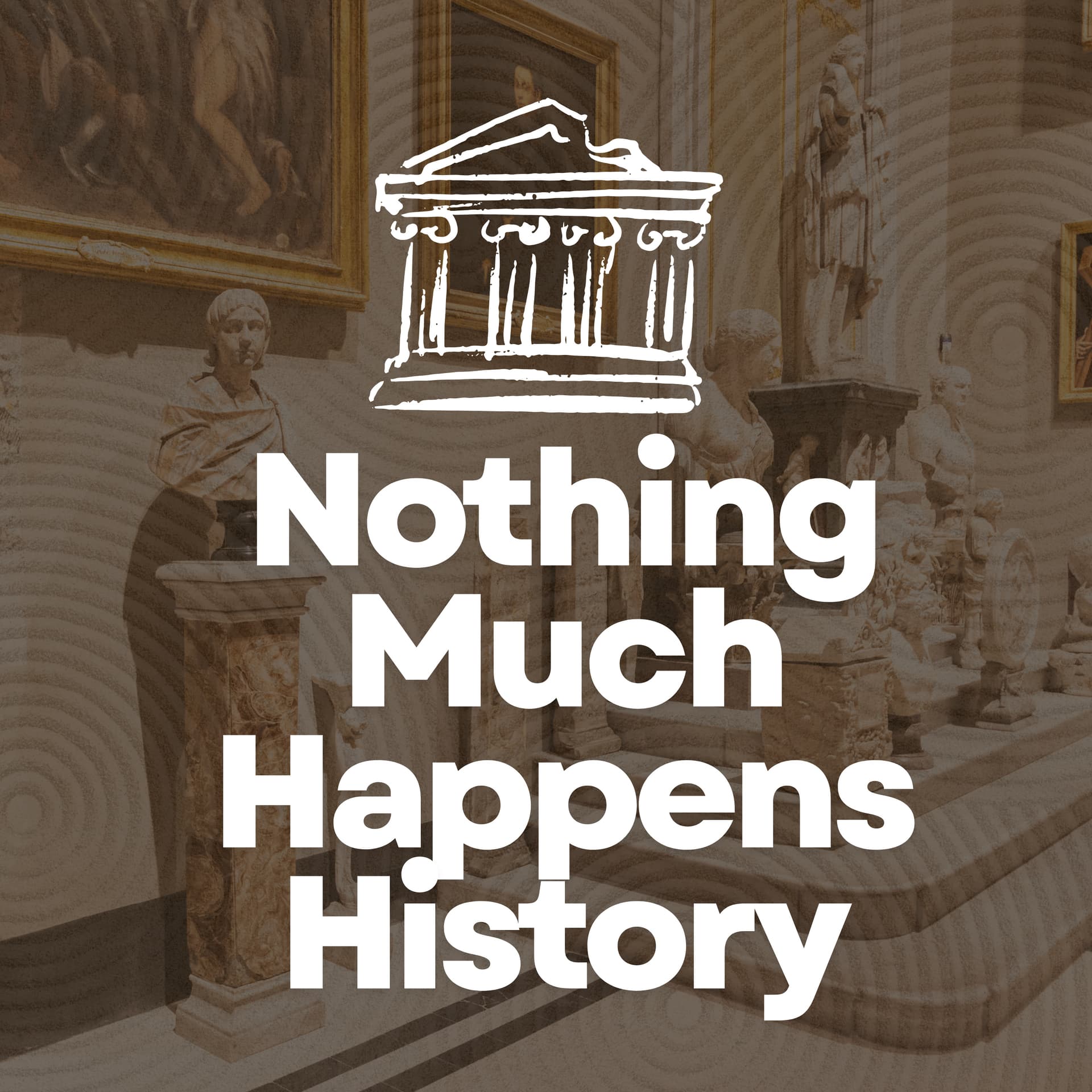 Nothing Much Happens in History - Podcasts