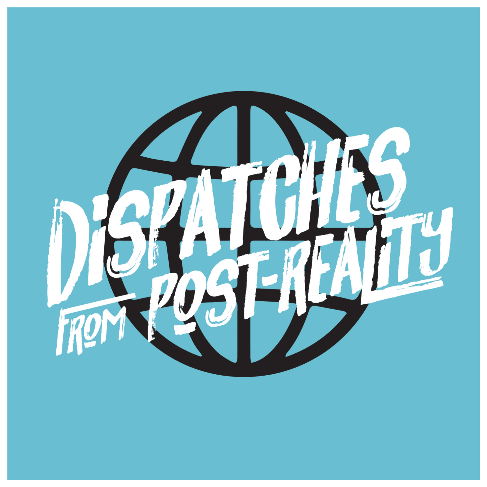 Dispatches from Post-Reality - Podcasts