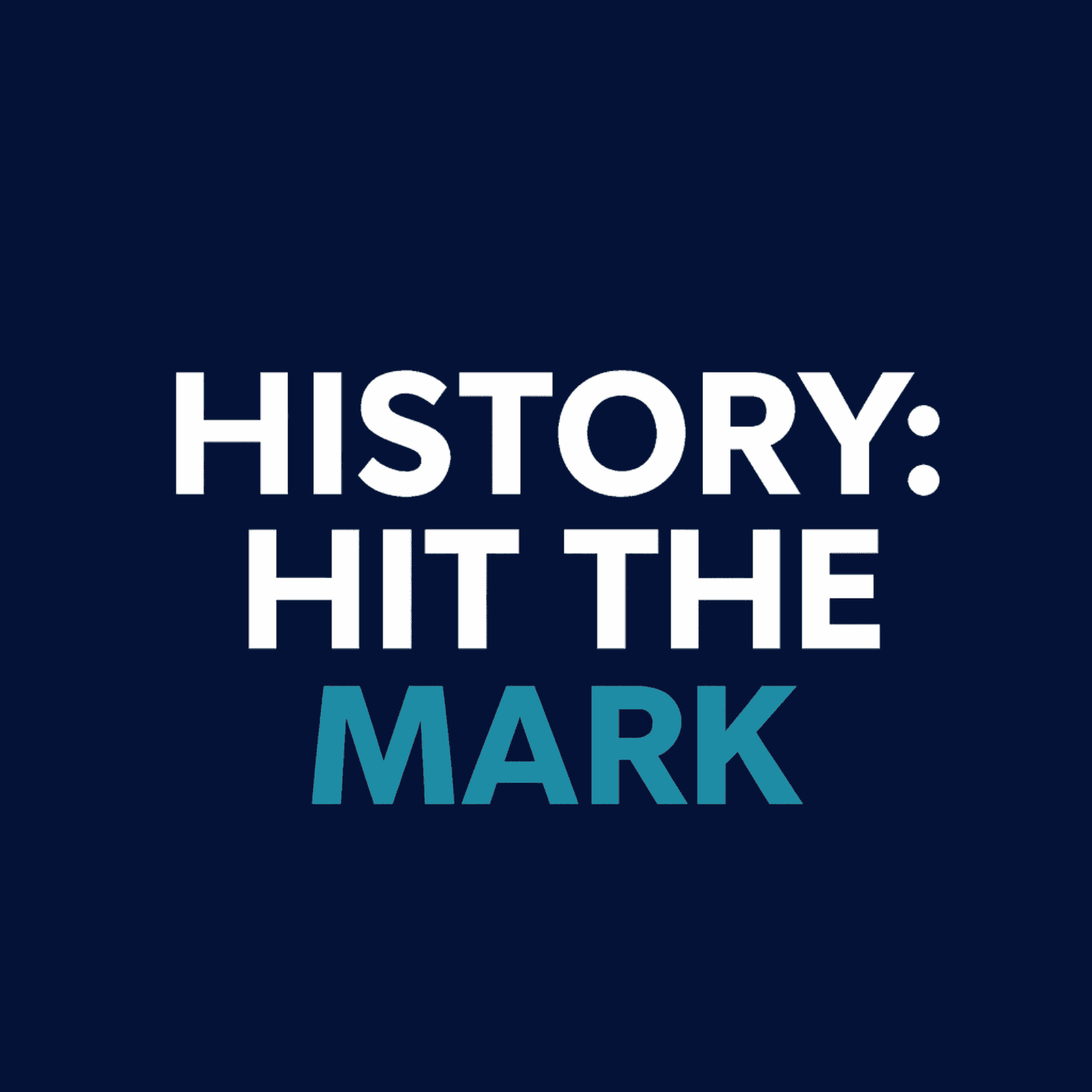 History: Hit the Mark - Podcasts