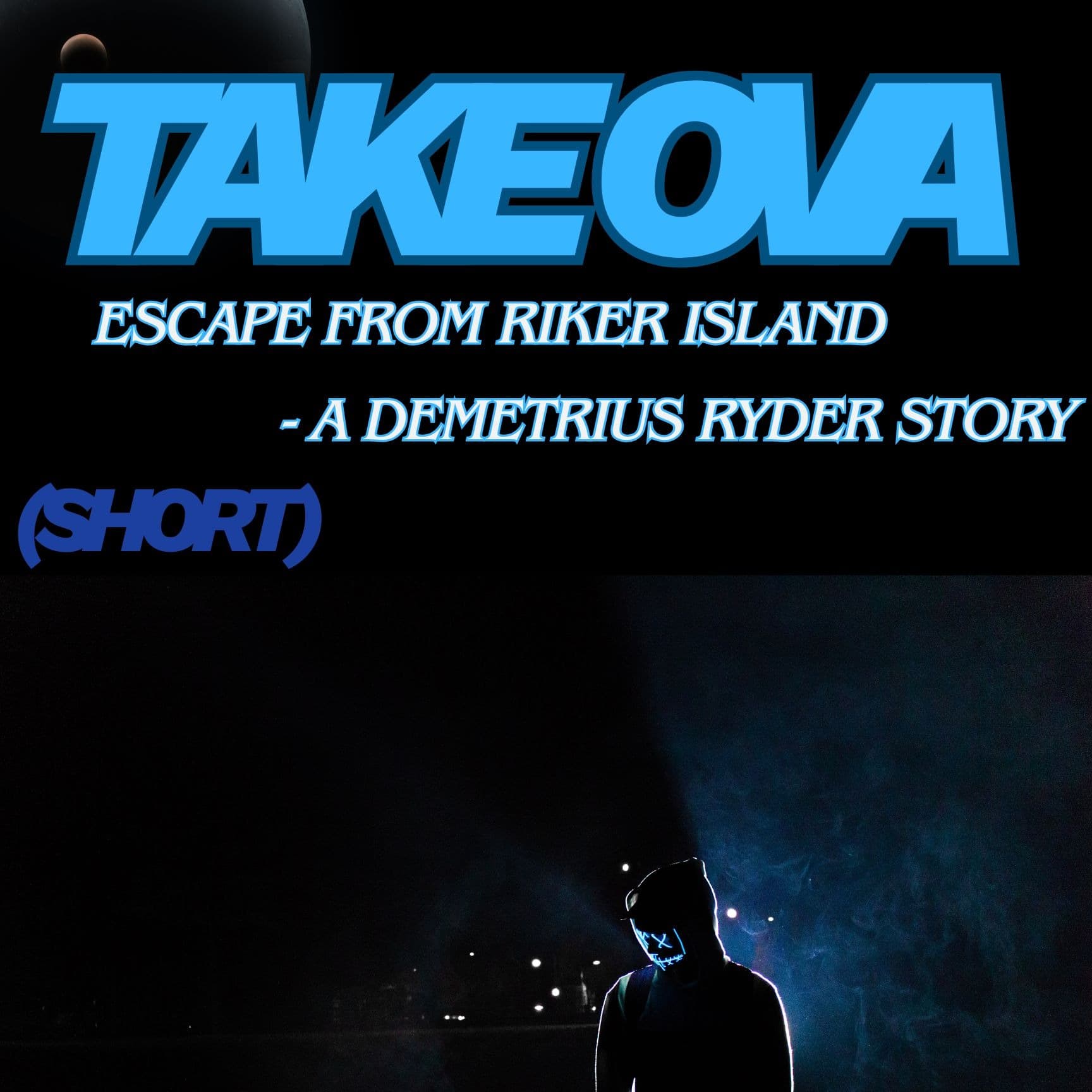 Take Over (escape from rikers island - A Demetrius Ryder Story - Podcasts