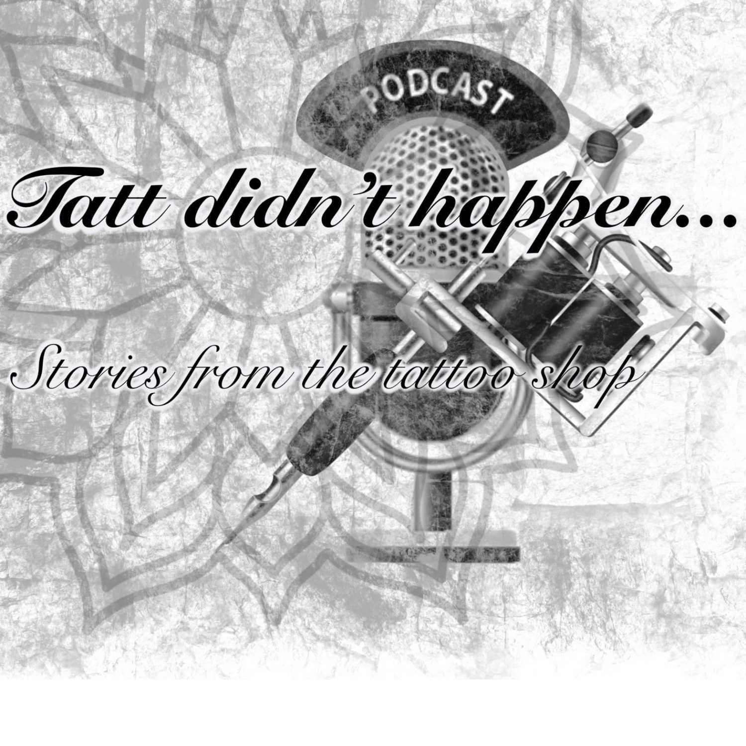 Tatt didn't happen - Podcasts