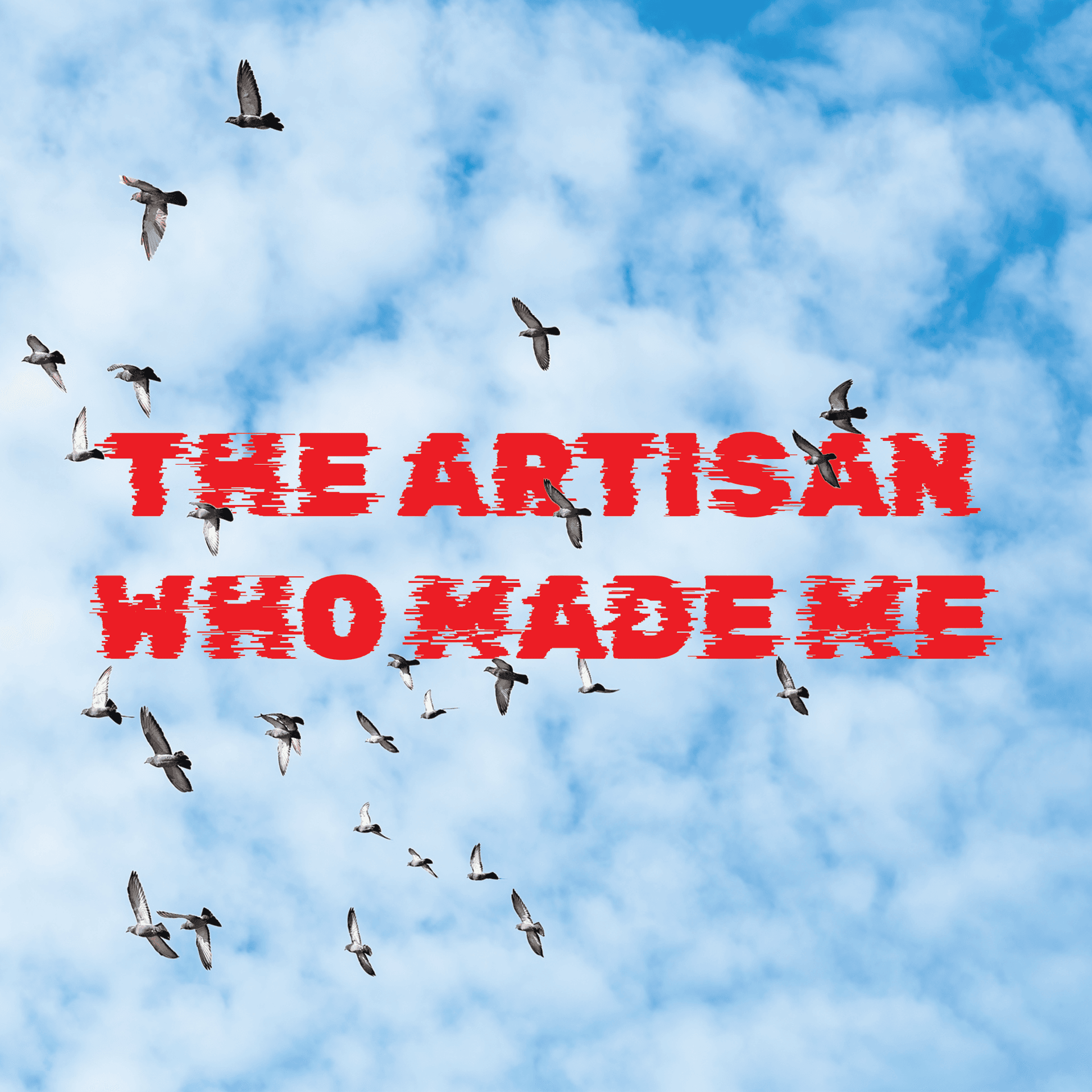The Artisan Who Made Me - Podcasts
