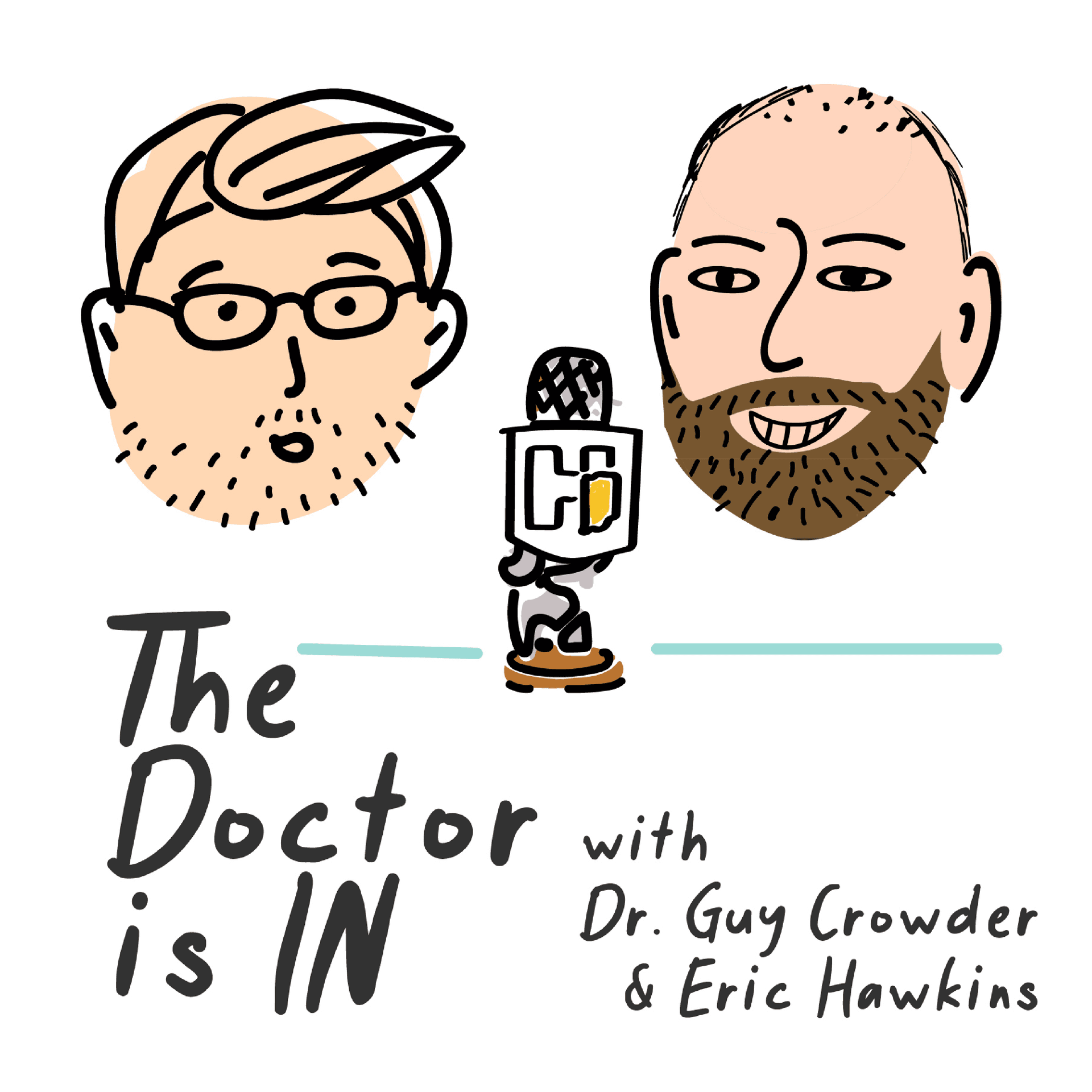 The Doctor is IN with Dr. Guy Crowder and Eric Hawkins - Podcasts