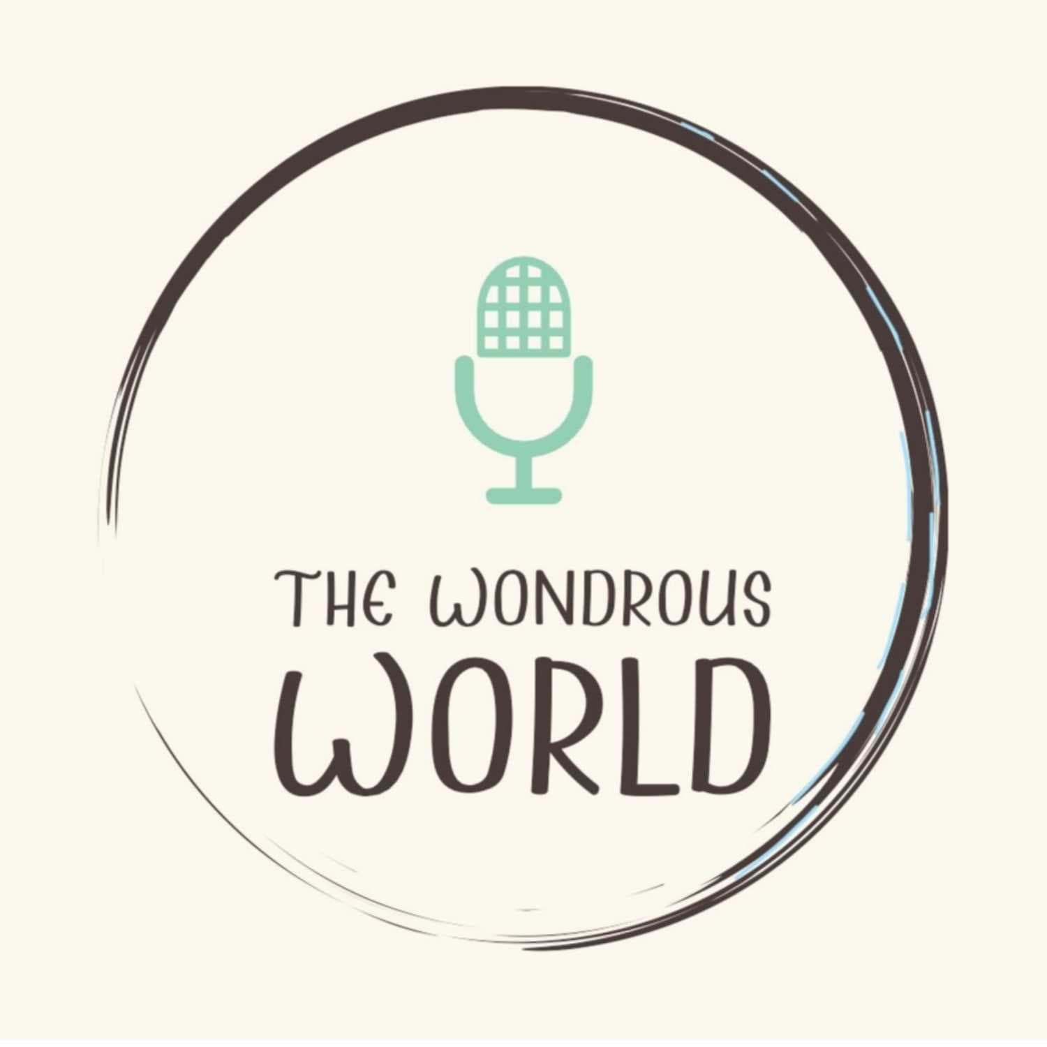The Wondrous World - Podcasts
