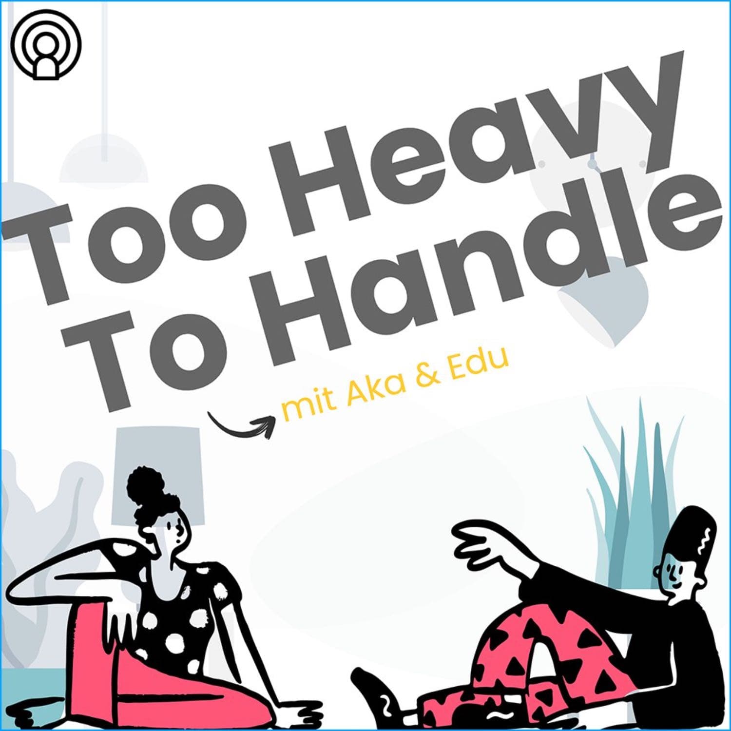 Too Heavy To Handle - Podcasts