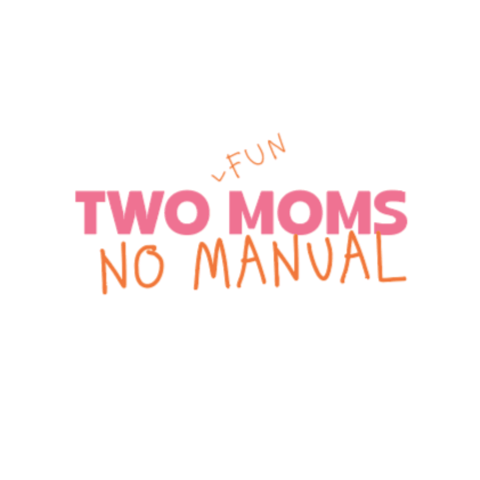 Two Fun Moms, No Manual - Podcasts