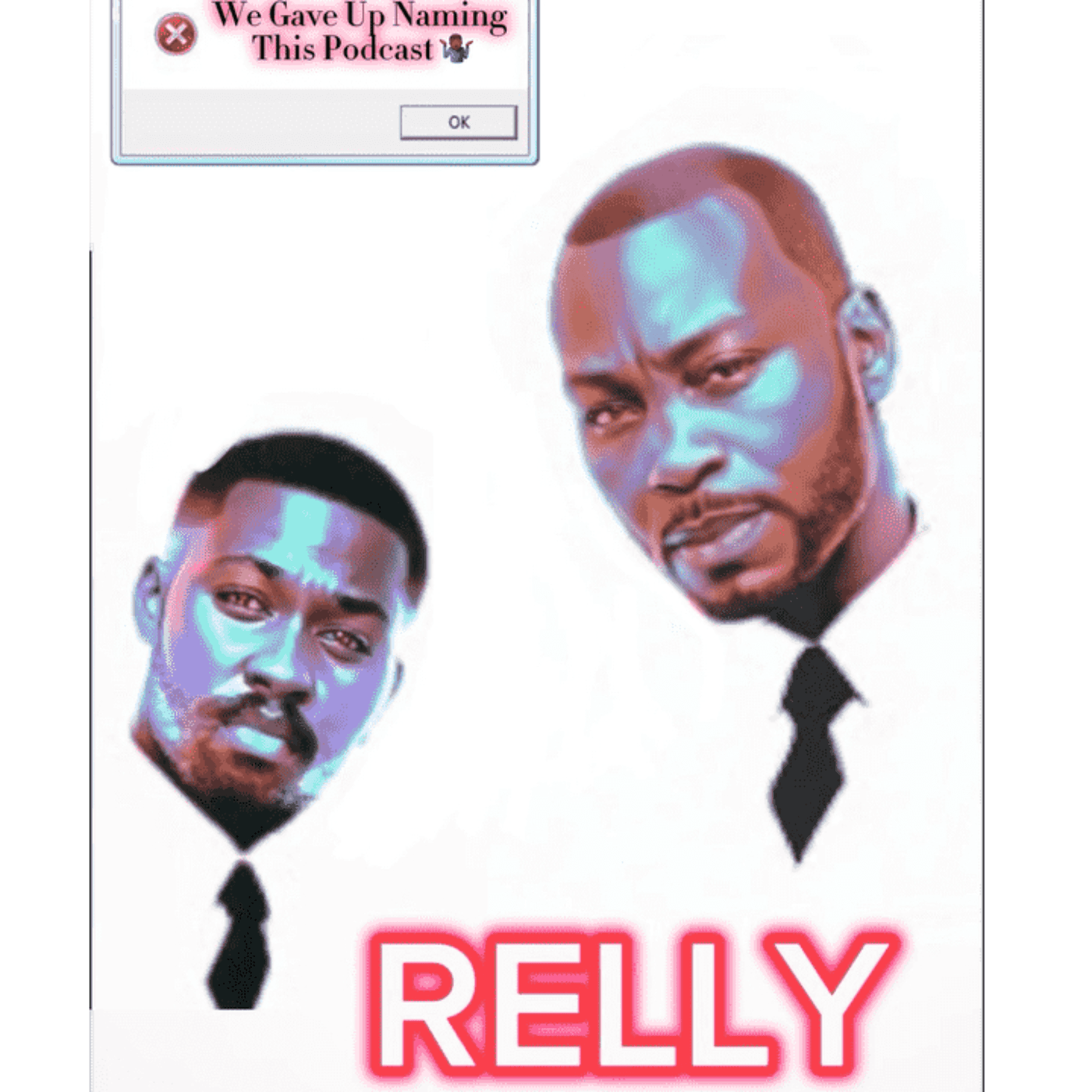 We Gave Up Naming This Podcast - Podcasts