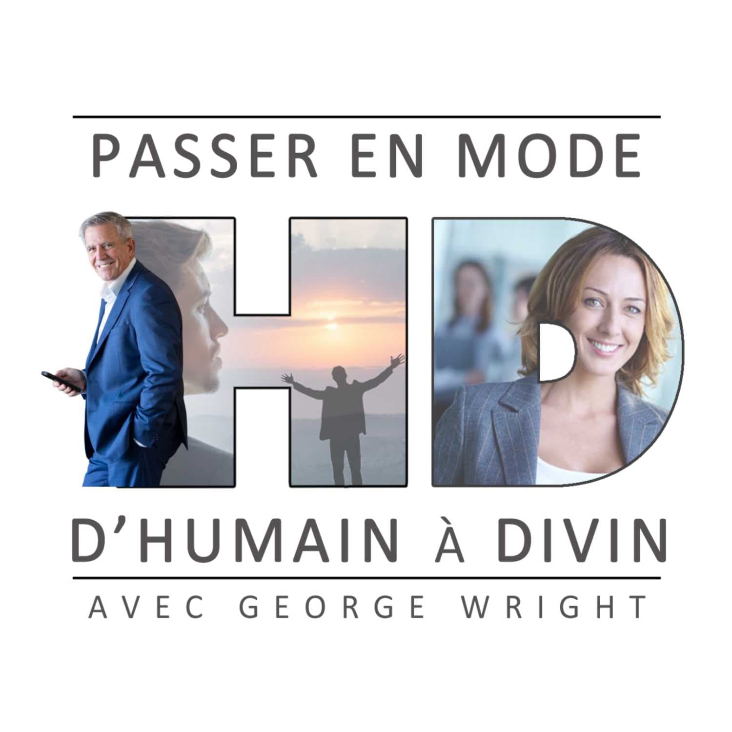 Passer en mode HD, d'Humain à Divin - Podcasts