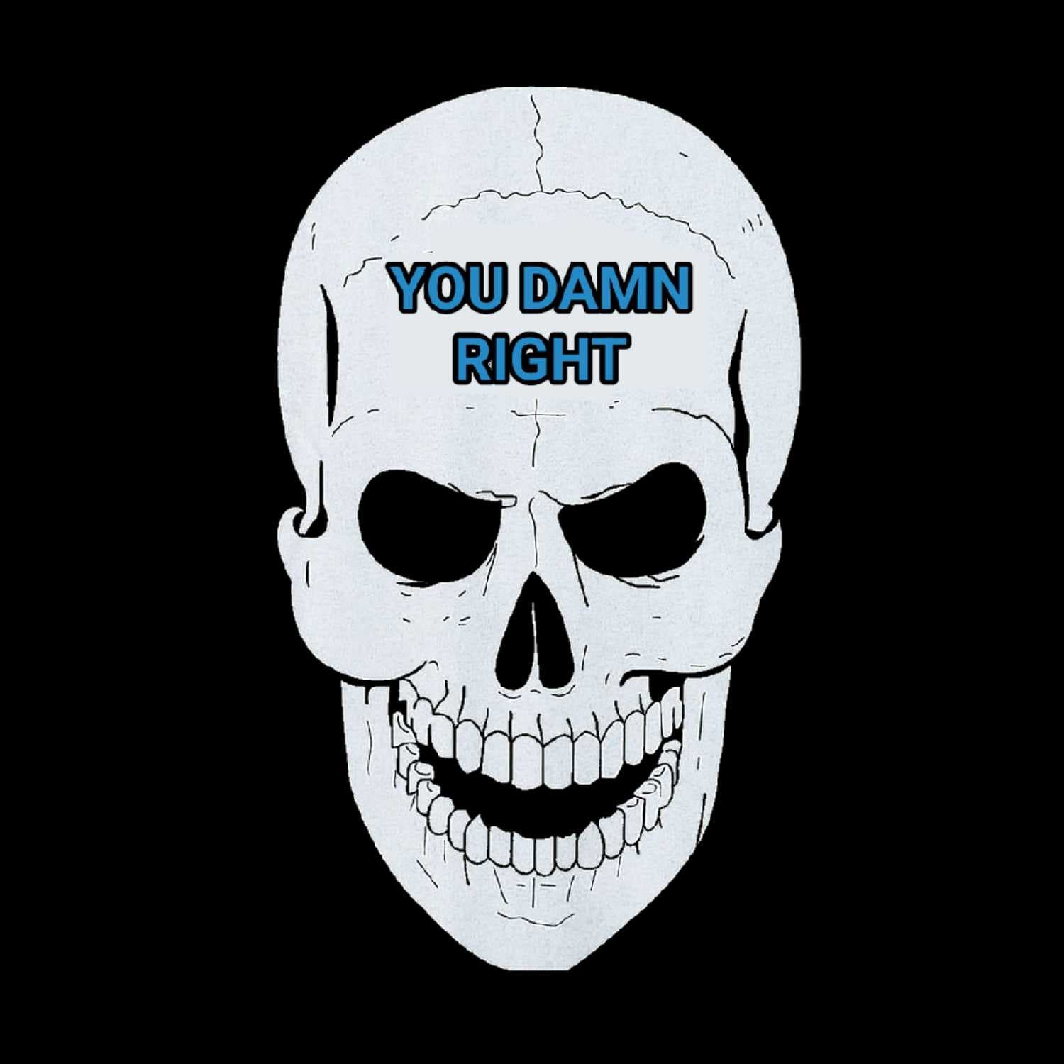 YOU DAMN RIGHT / THE 3 FROM HELL - Podcasts