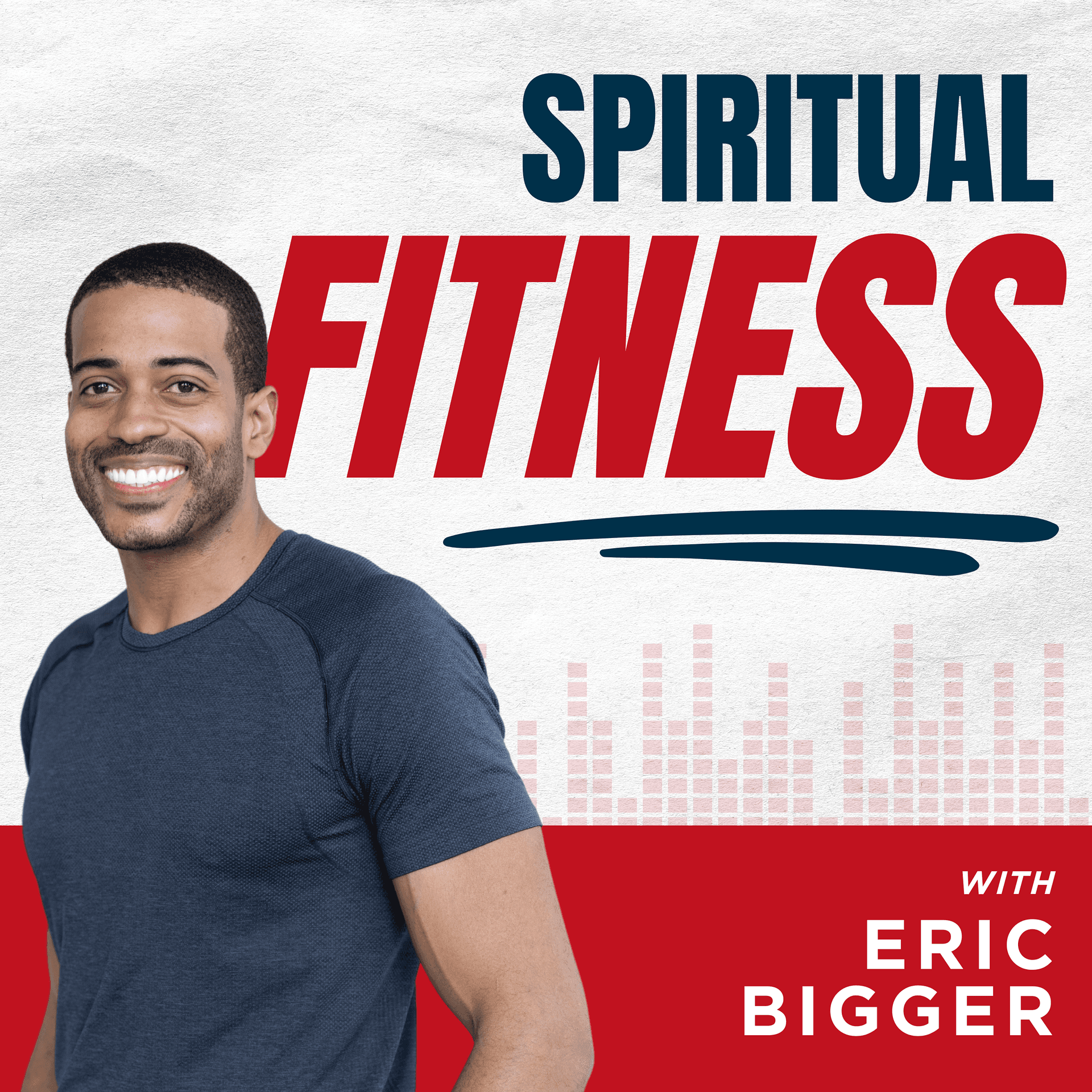 Spiritual Fitness with Eric Bigger - Podcast