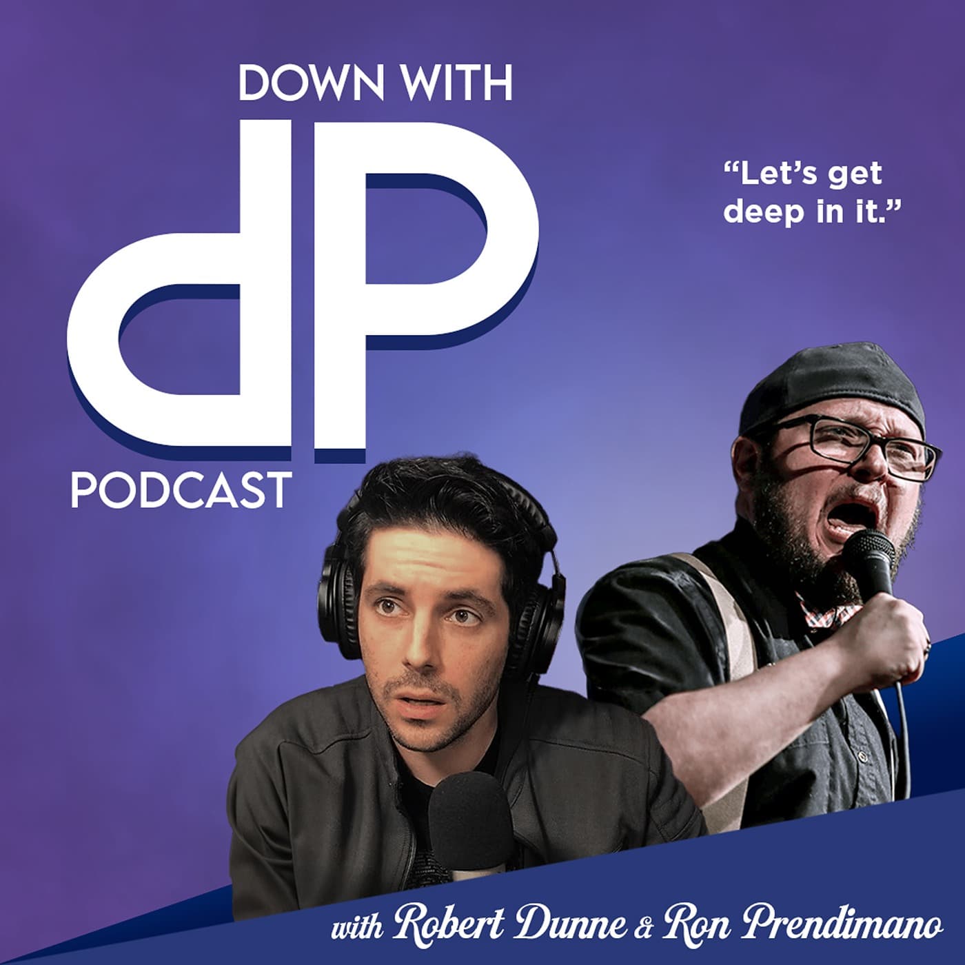 Down with DP Podcast with Robert Dunne & Ron Prendimano - Podcasts