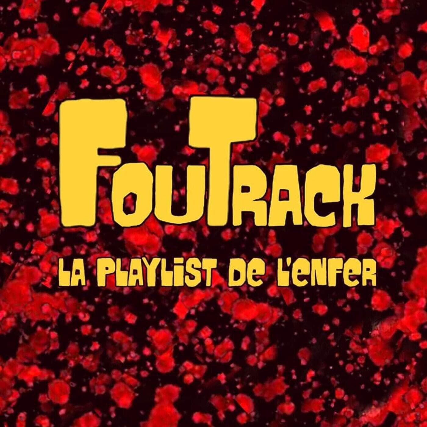 FouTrack La Playlist de l' Enfer - Podcasts