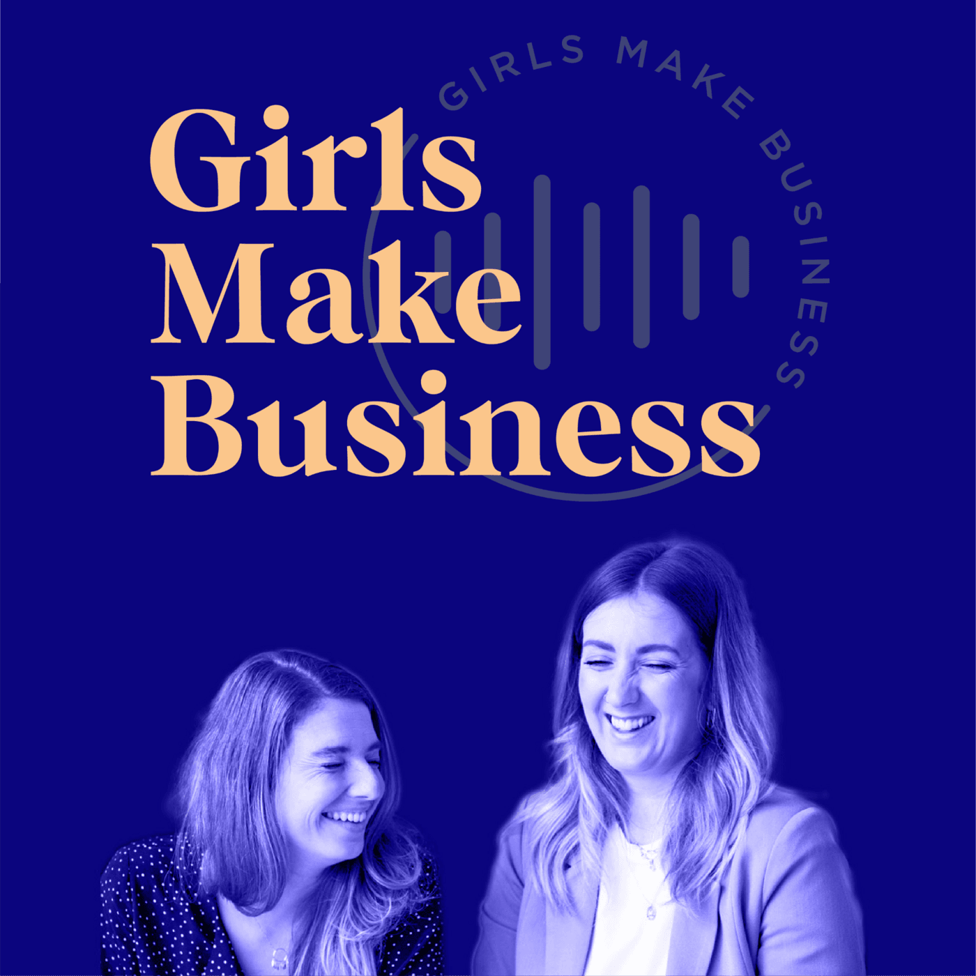 Girls Make Business - Podcasts