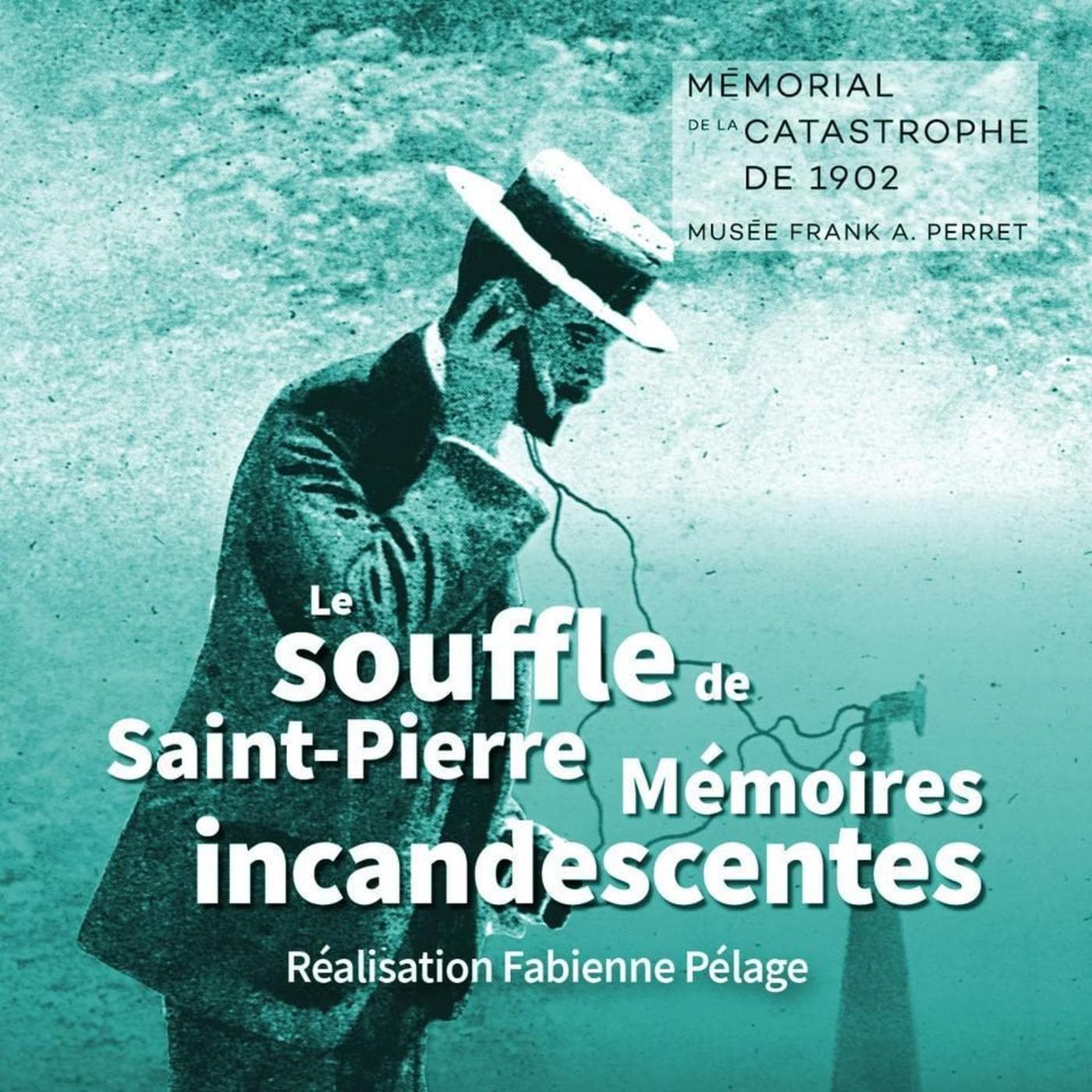 Le souffle de Saint-Pierre | Mémoires incandescentes - Podcasts