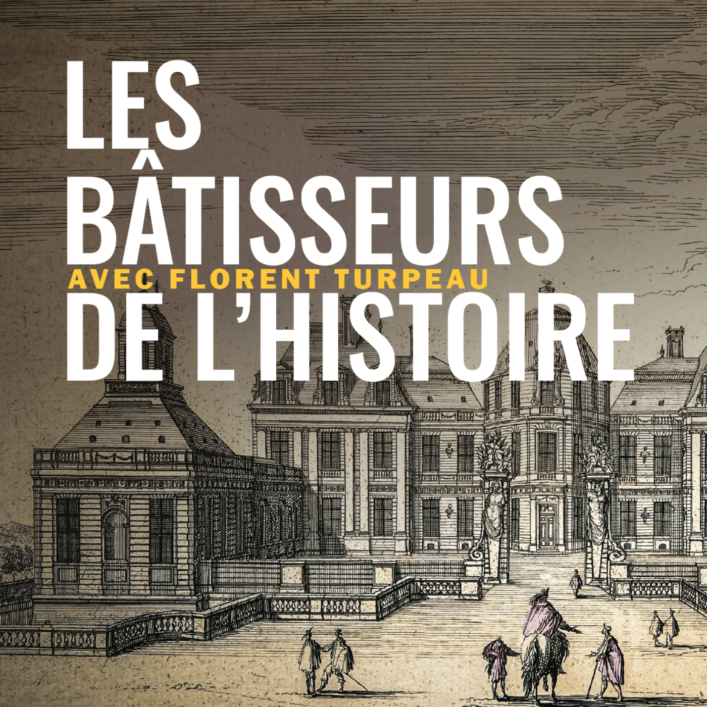 Les Bâtisseurs de l'Histoire - Podcasts