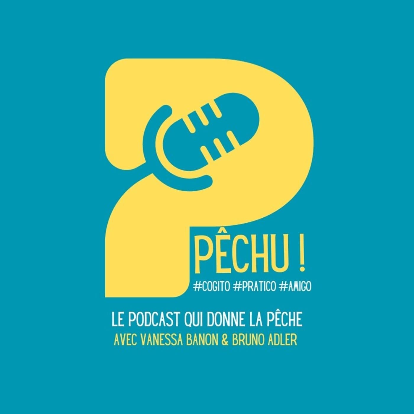 Pêchu ! - Podcasts