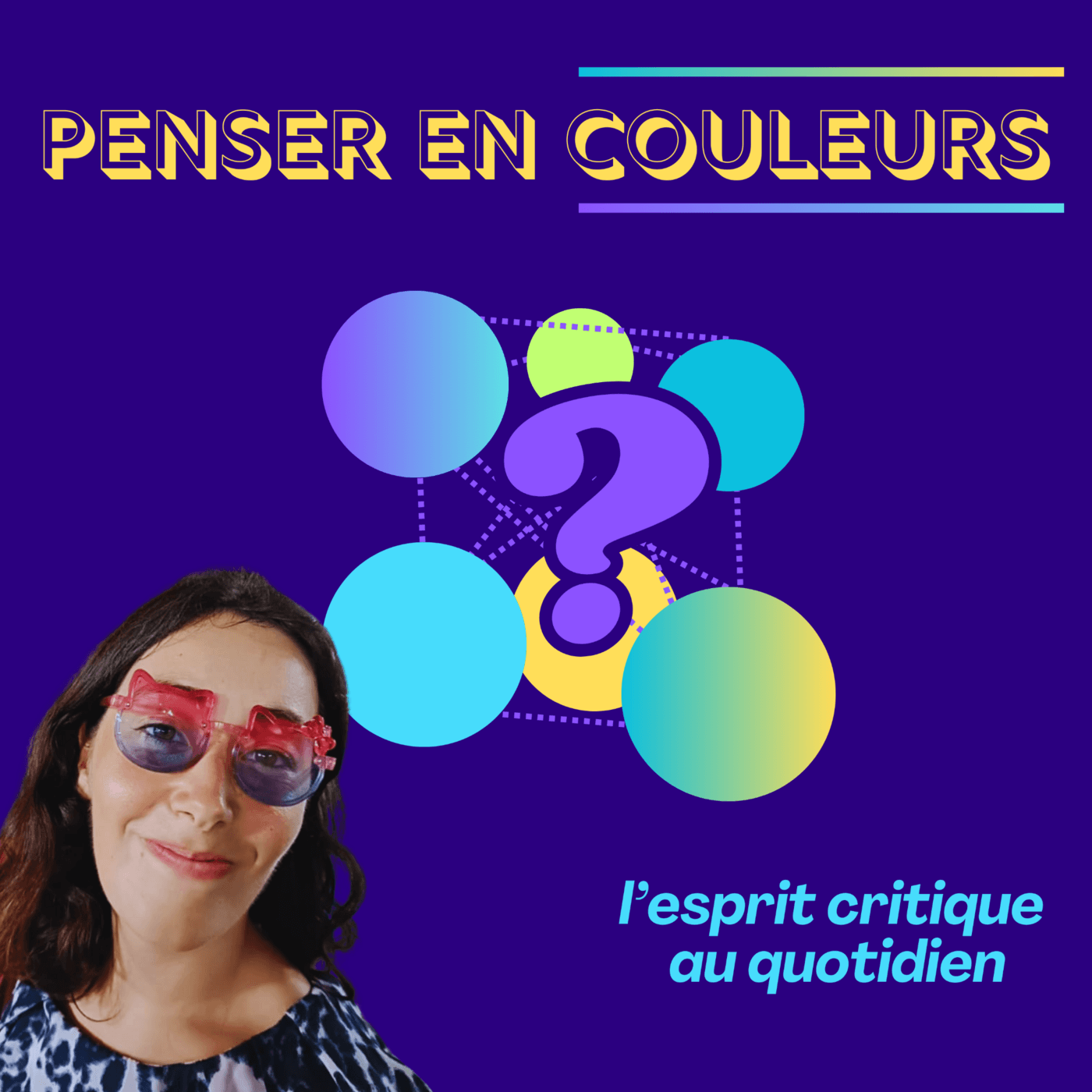 Penser en couleurs - l'esprit critique au quotidien - Podcasts