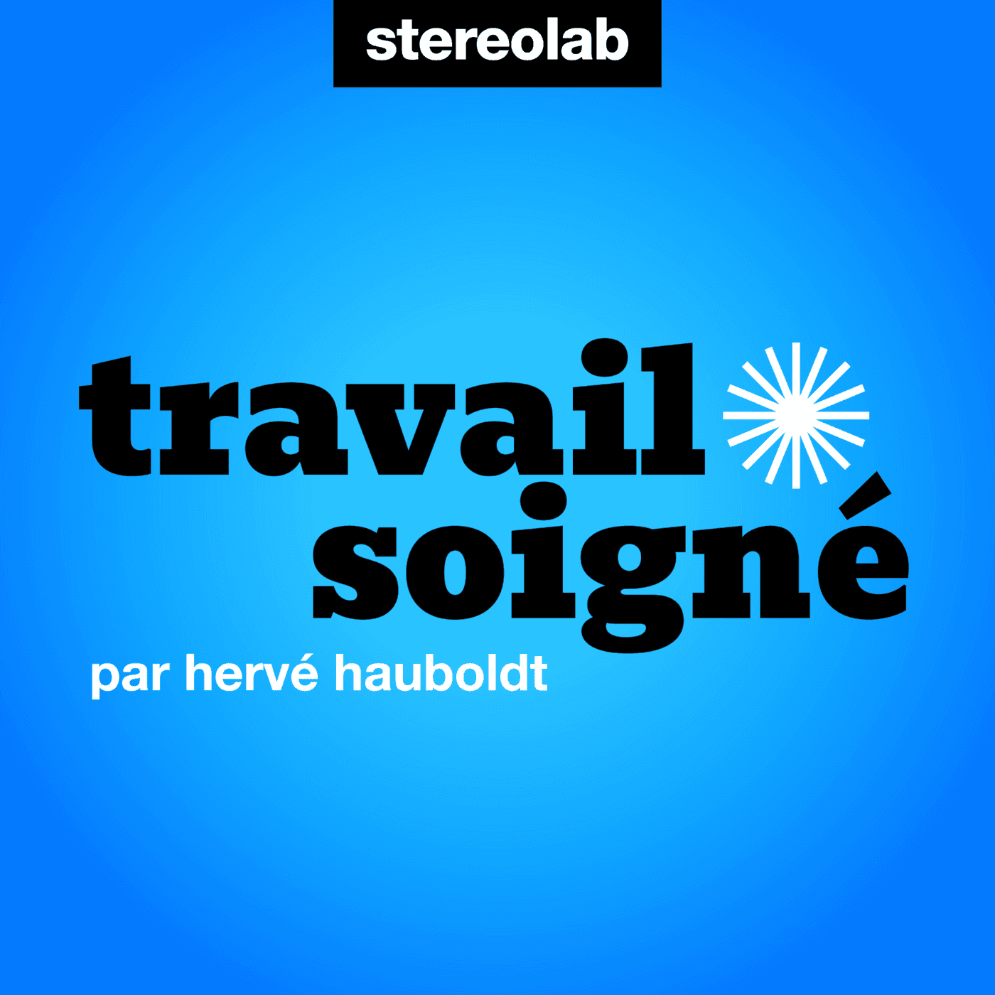 Travail soigné - Podcasts