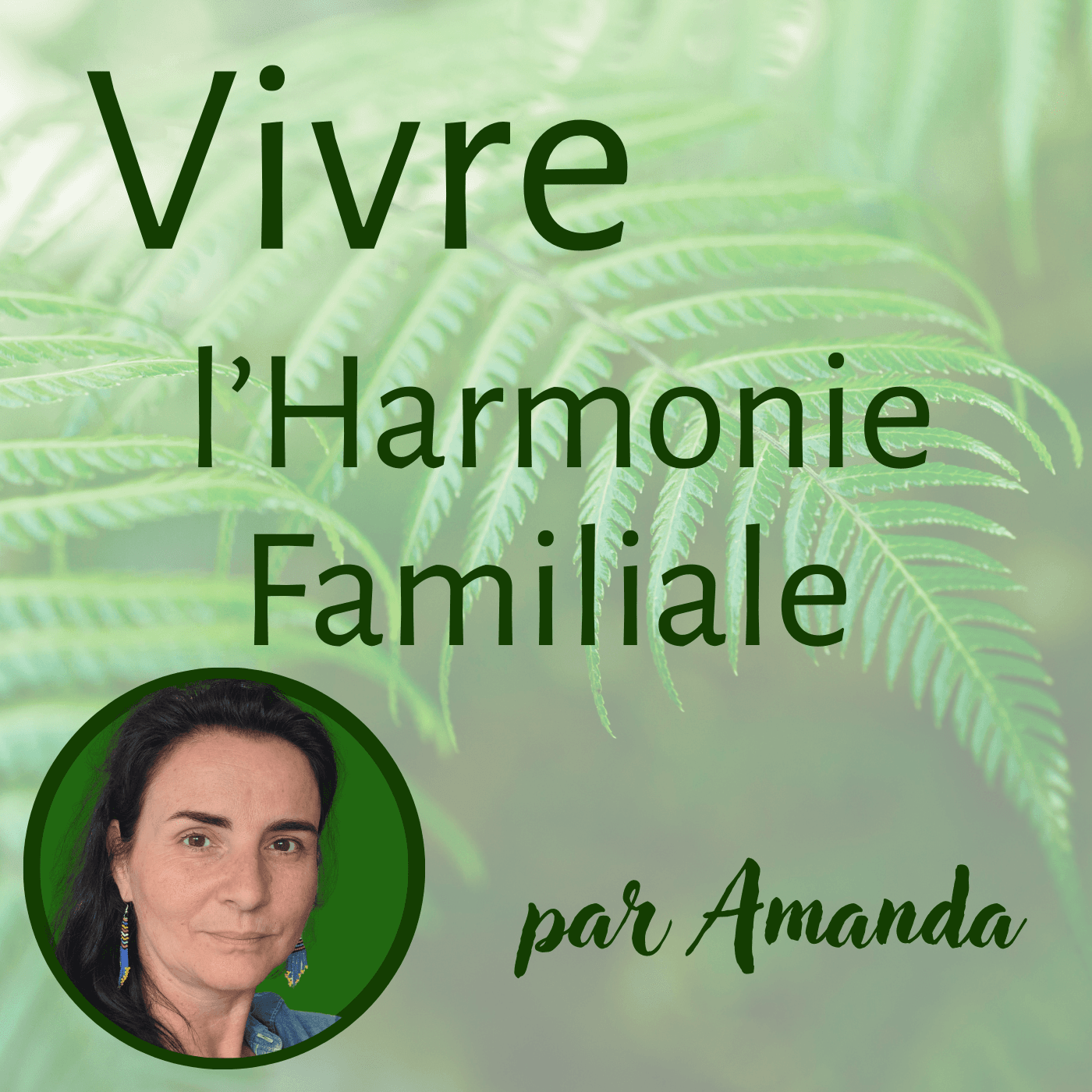 Vivre l'Harmonie Familiale - Podcasts