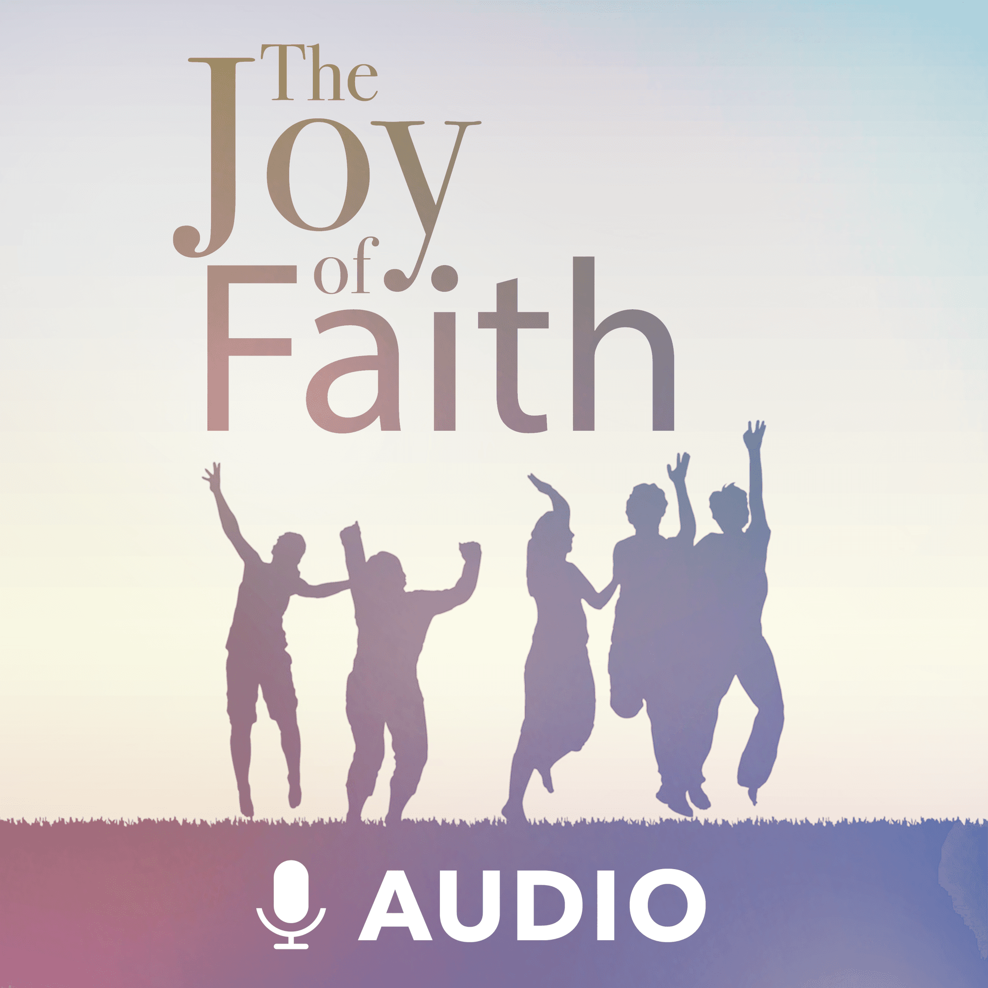 The Joy Of Faith (Audio) - Podcasts