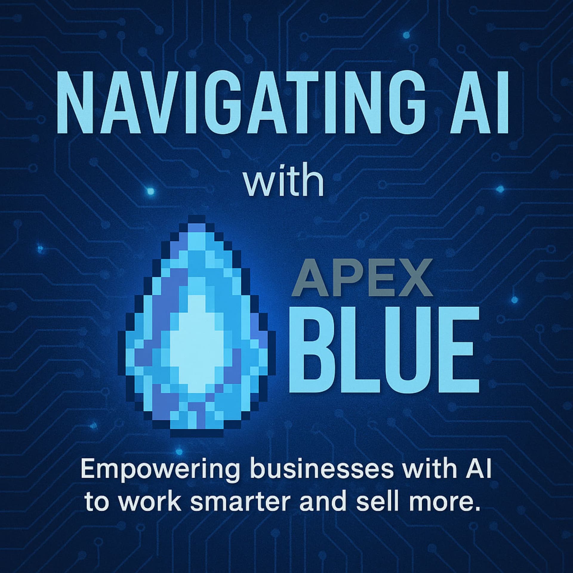 Navigating Ai with Apex Blue - Podcasts