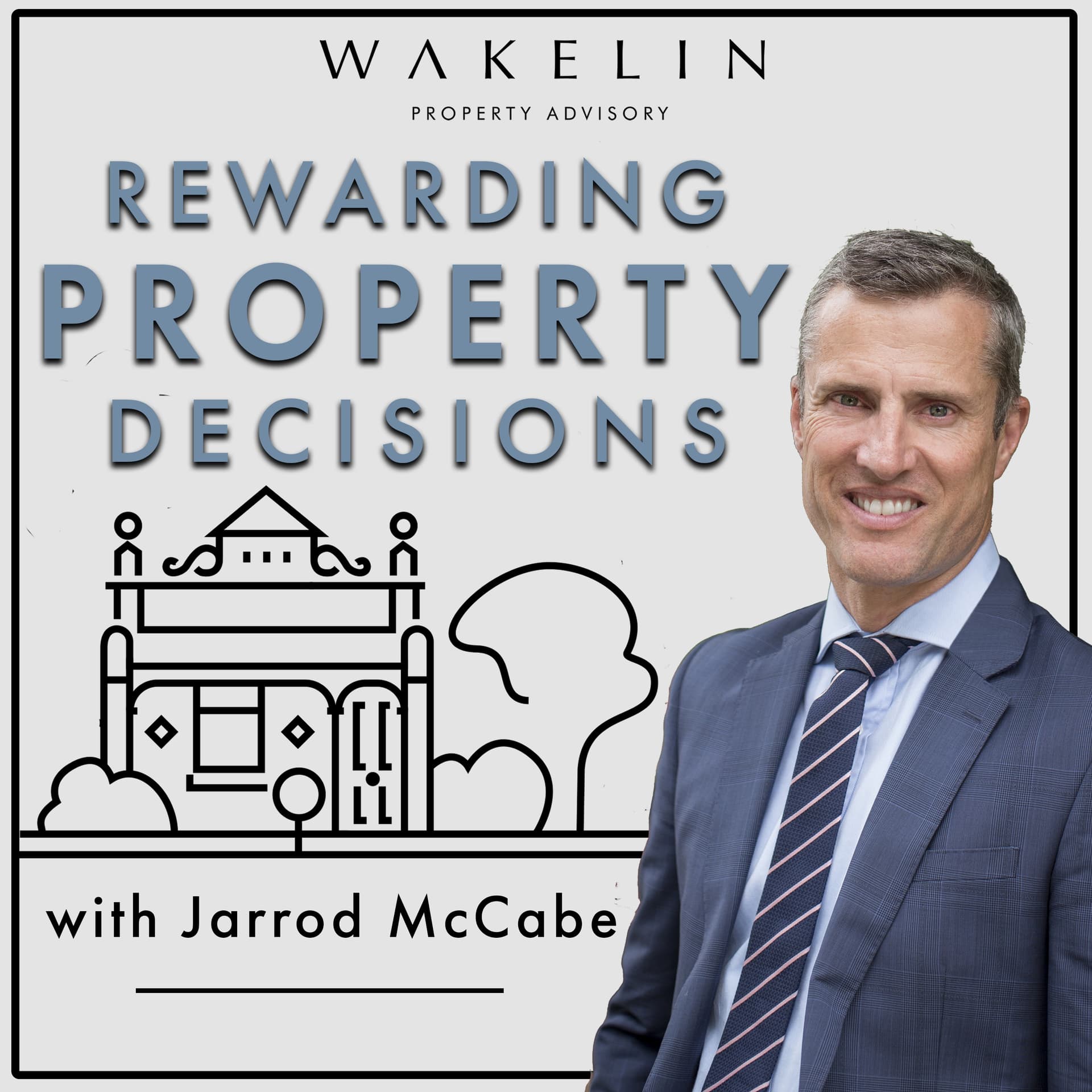 Rewarding Property Decisions with Jarrod McCabe of Wakelin Property Advisory - Podcasts