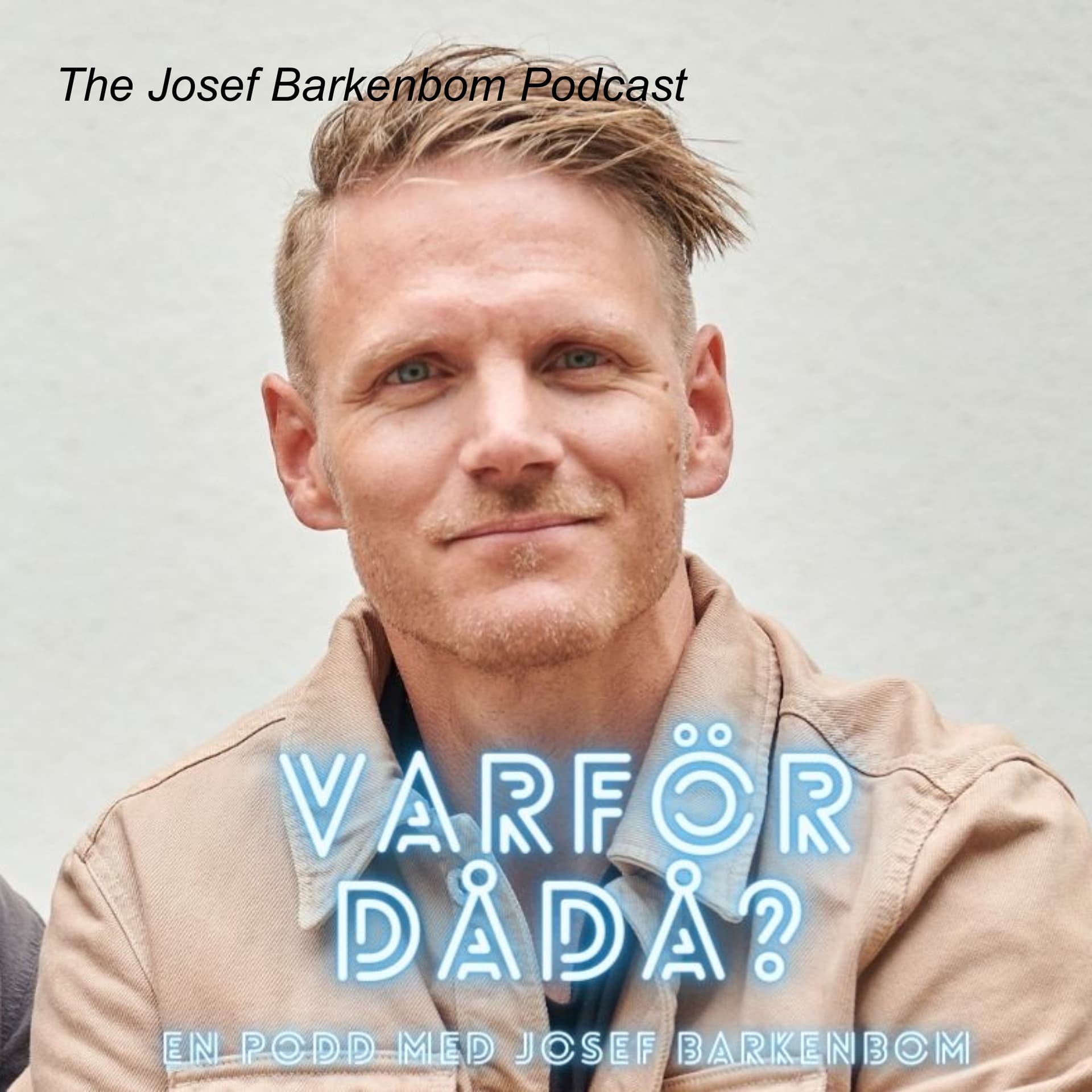 Varför dådå med Josef Barkenbom - Podcasts