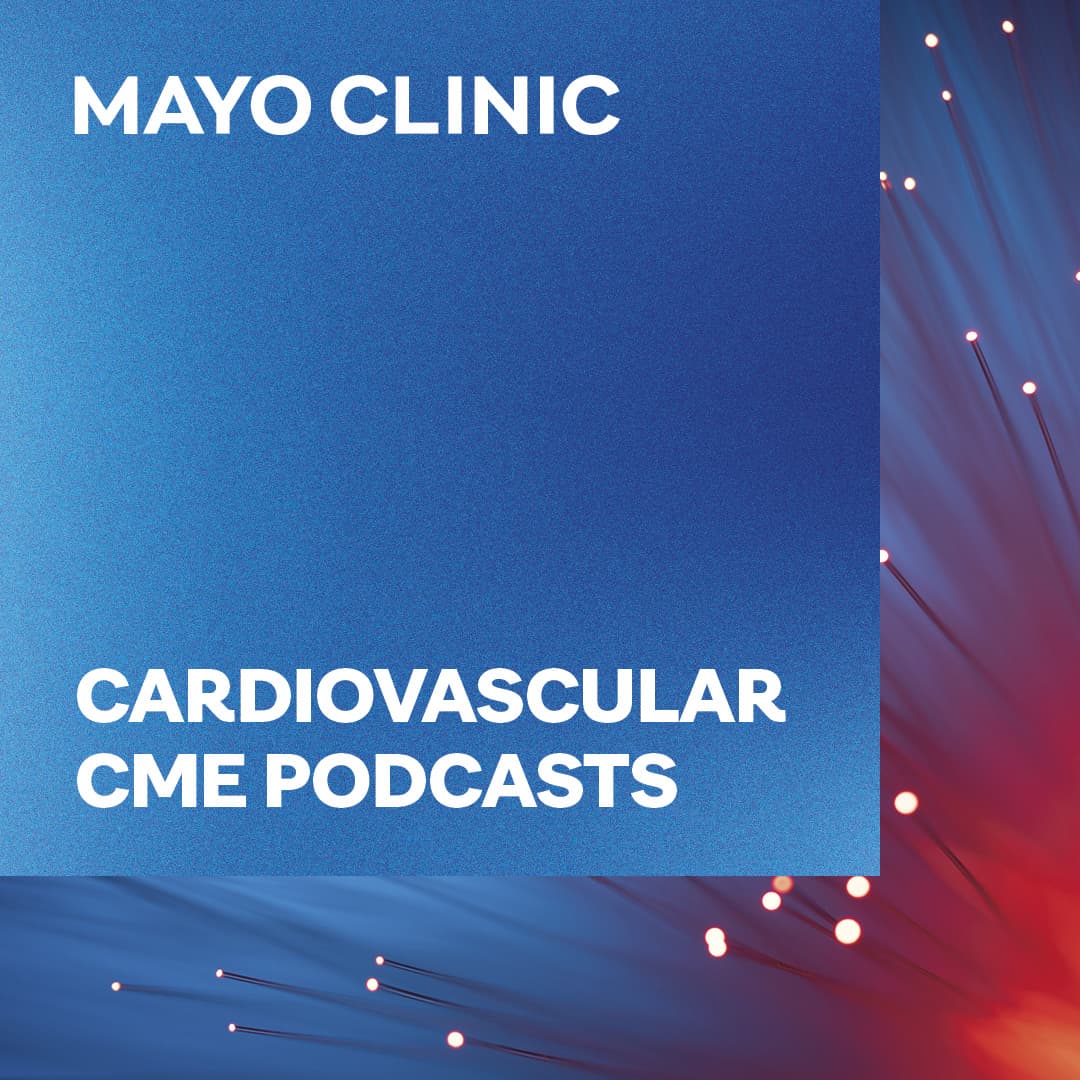 Mayo Clinic Cardiovascular CME - Podcasts