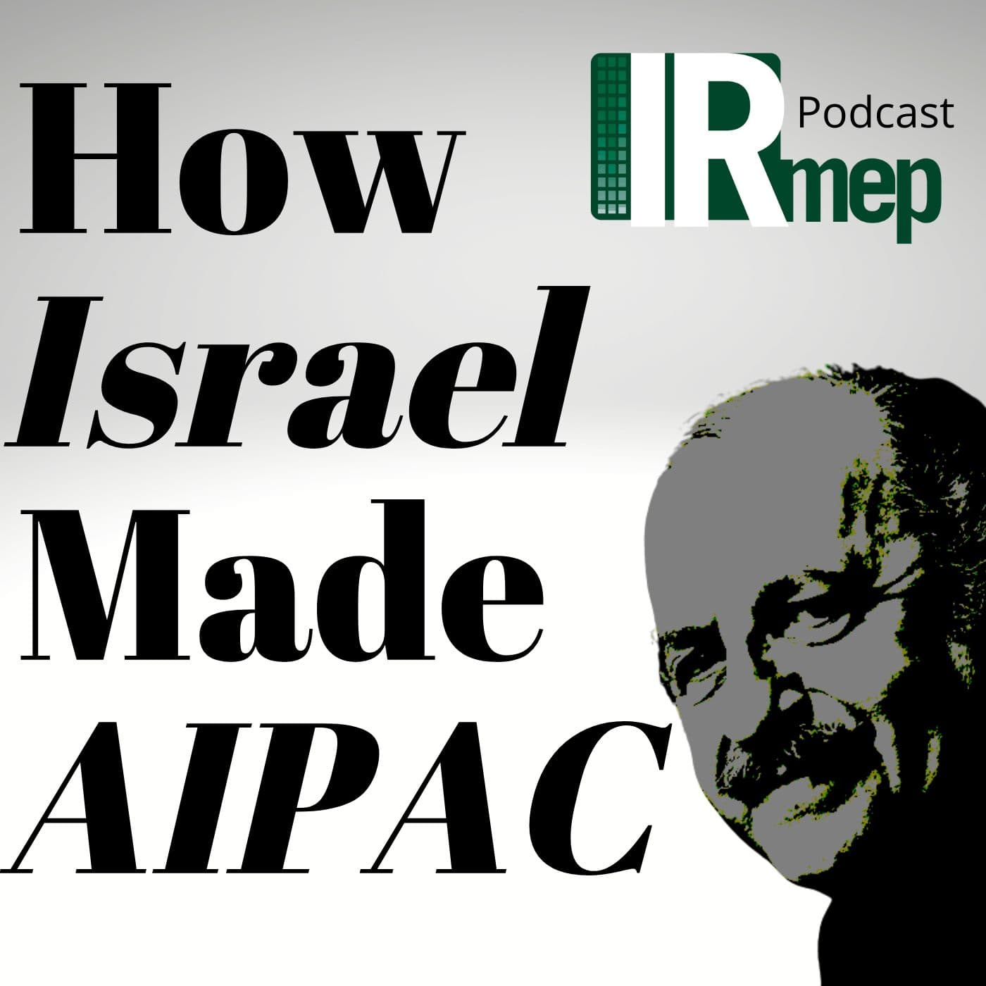 How Israel Made AIPAC - Podcasts