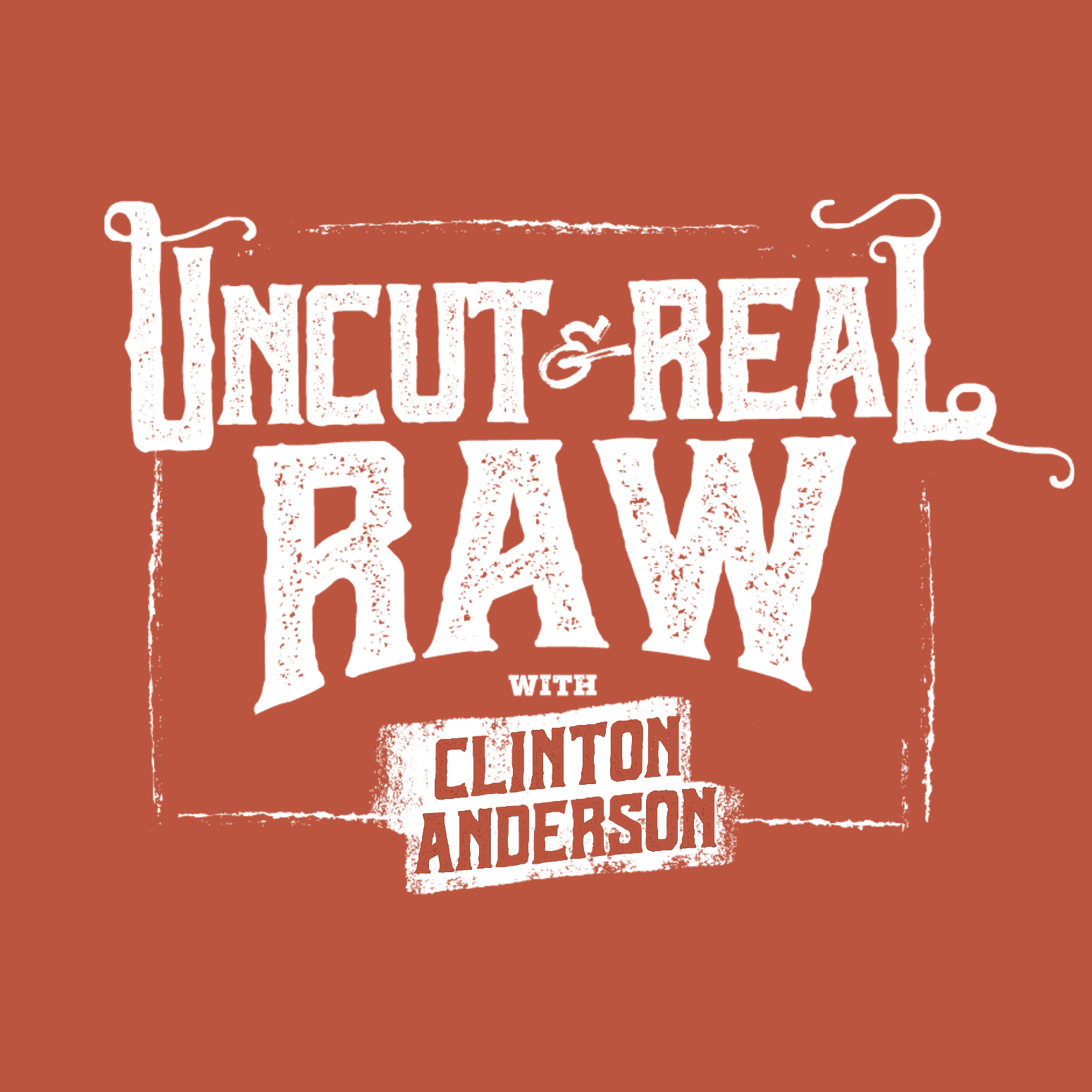 Uncut & Real Raw With Clinton Anderson - Podcasts