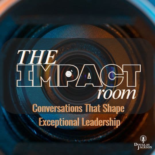 The Impact Room - Conversations That Shape Exceptional Leadership - Podcasts